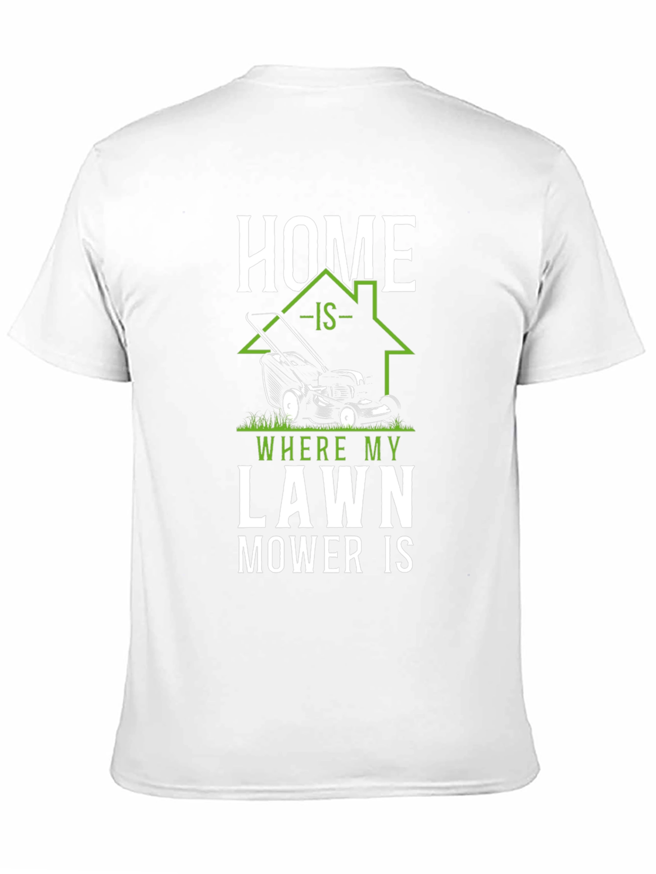 Home is Where My Lawn Mower Is T-Shirt