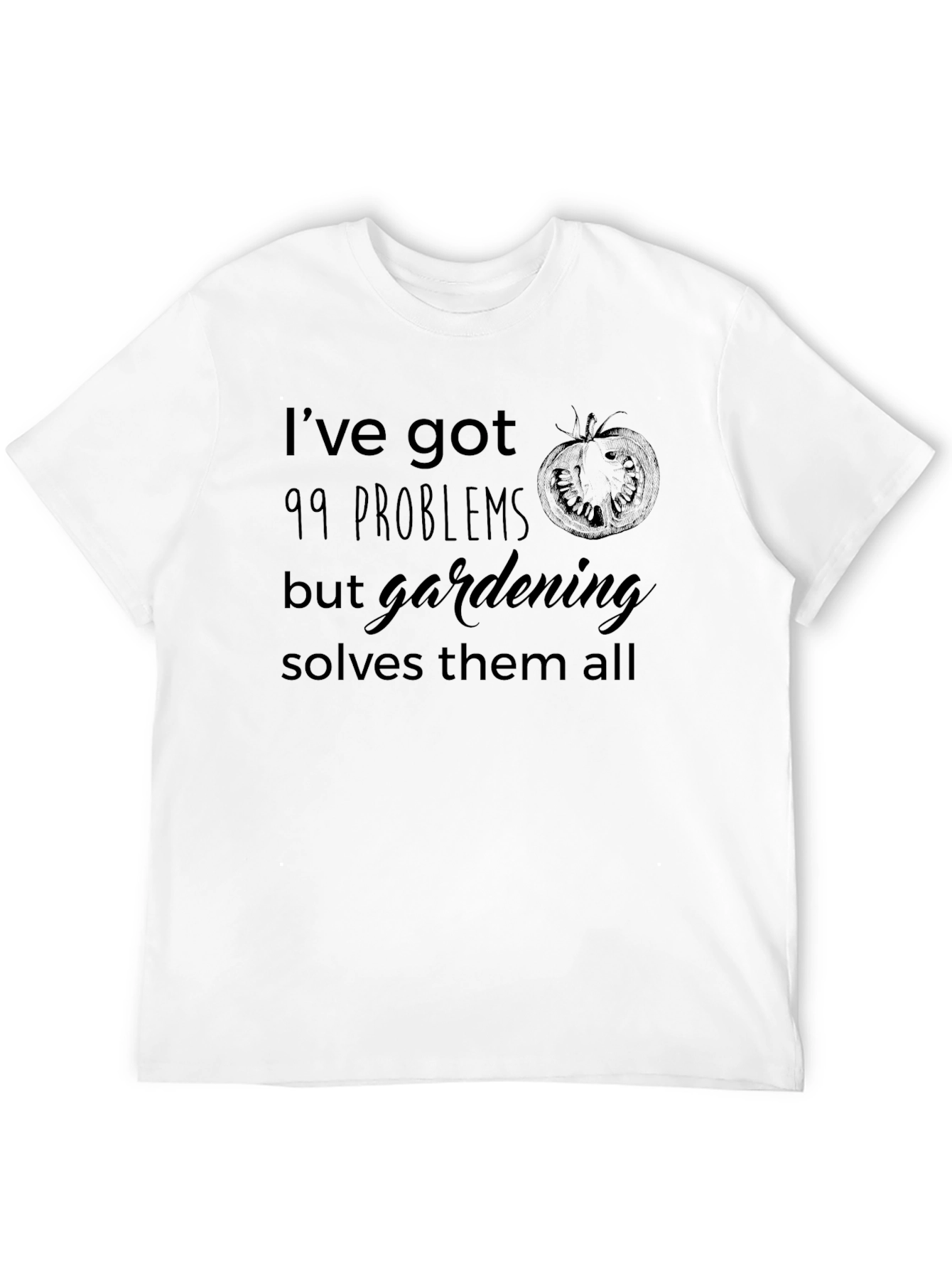 Gardening Solves Problems T-Shirt