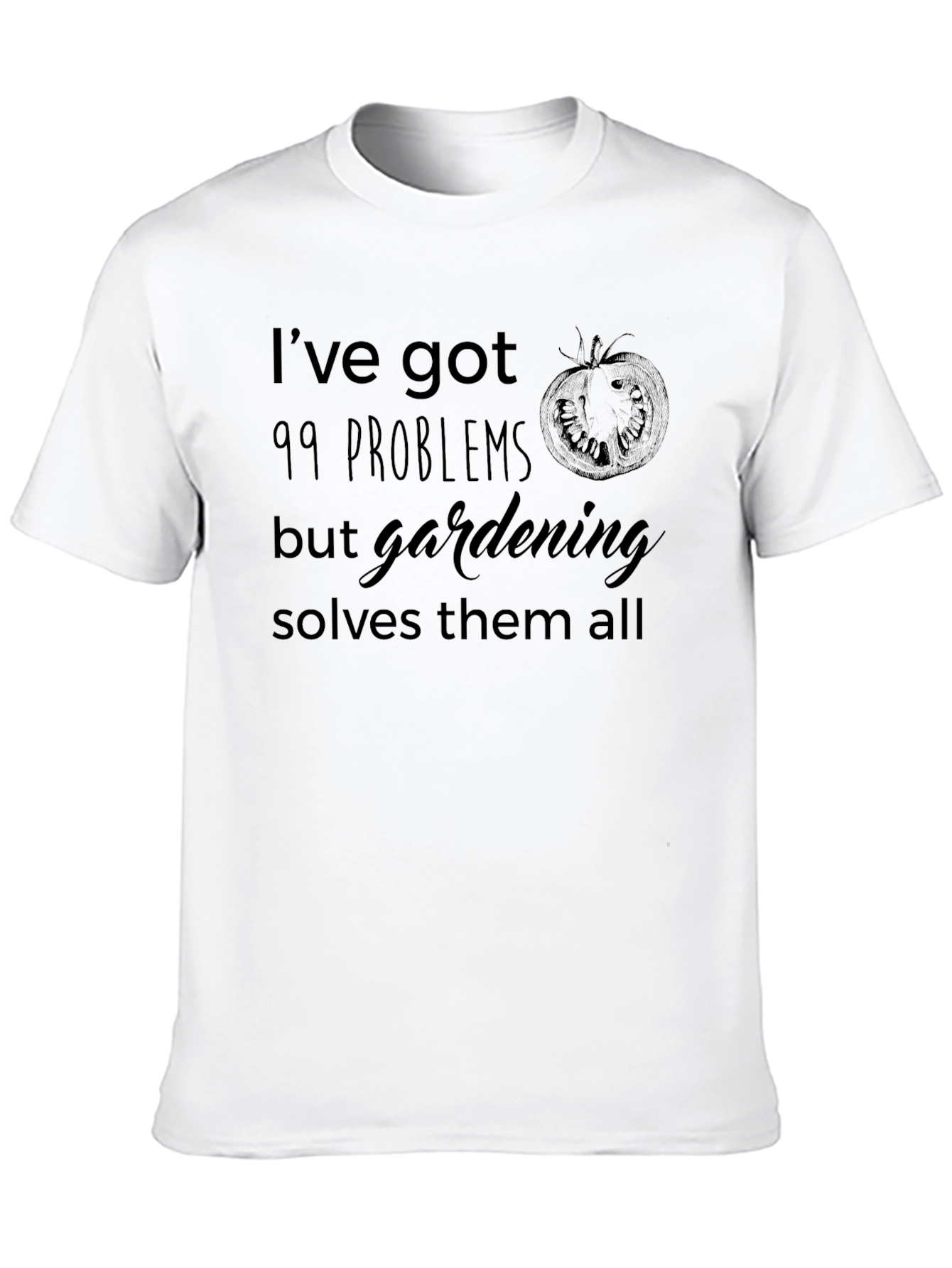 Gardening Solves Problems T-Shirt