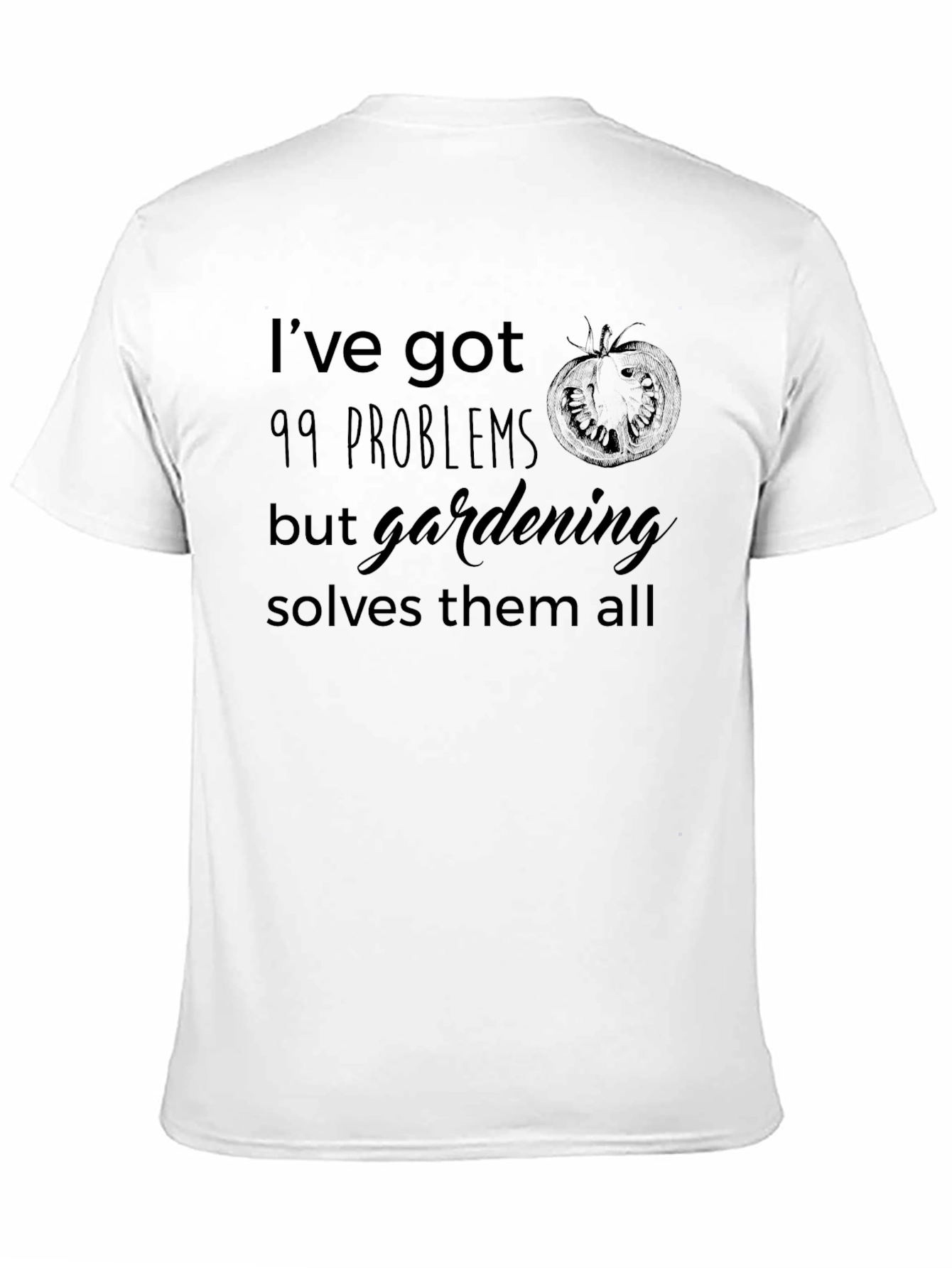 Gardening Solves Problems T-Shirt