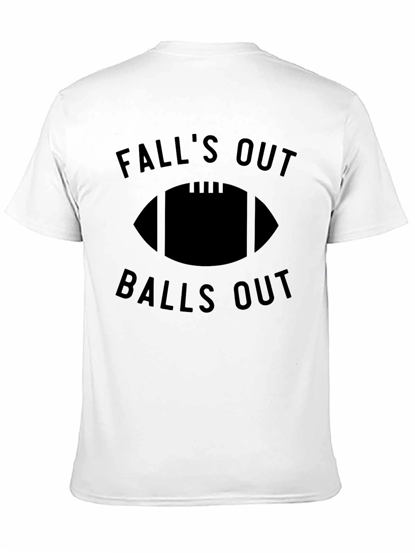 Falls Out Balls Out Football T-Shirt