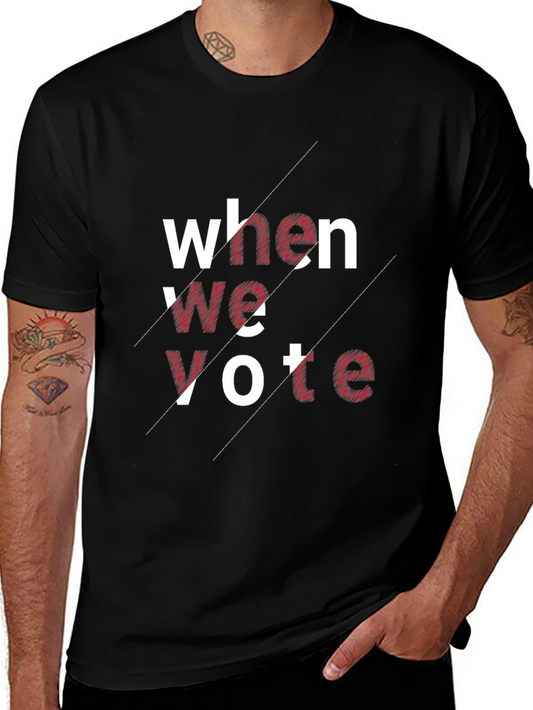 When We Vote Graphic Tee - Unisex