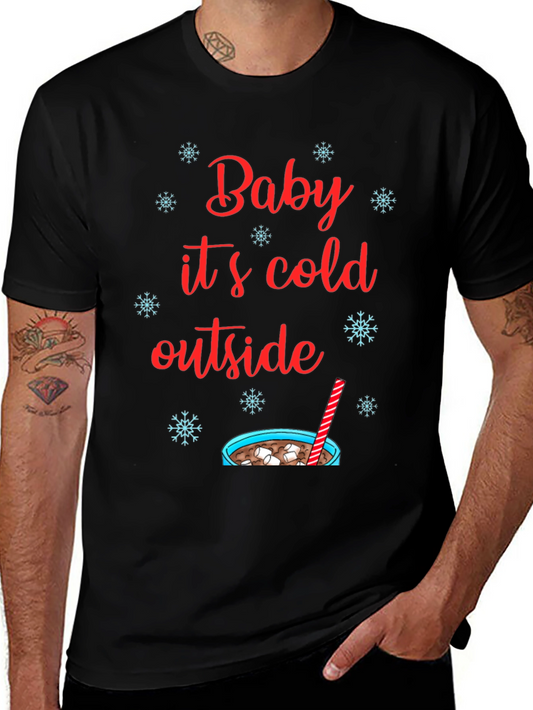 Baby Its Cold Outside T-Shirt