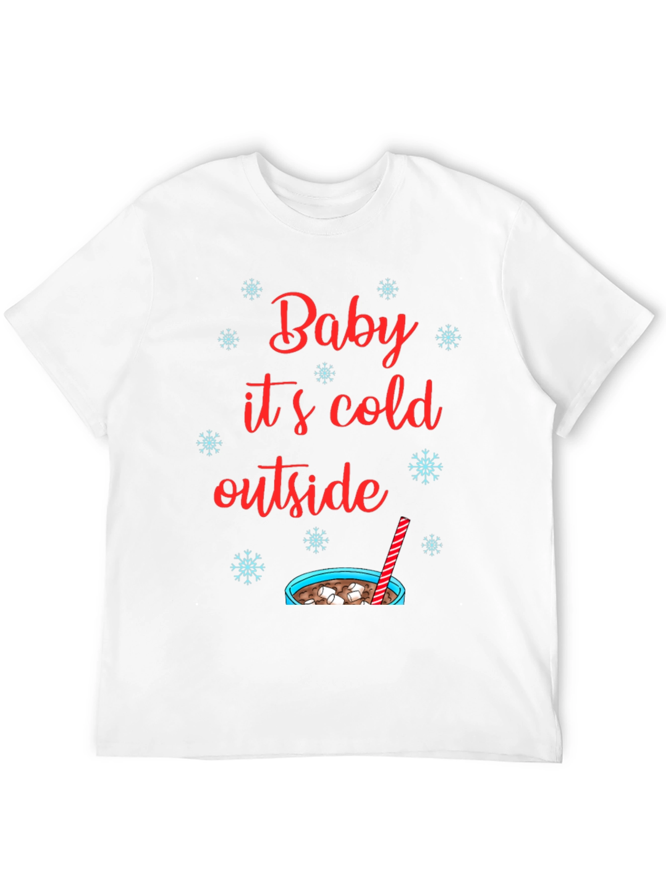 Baby Its Cold Outside T-Shirt