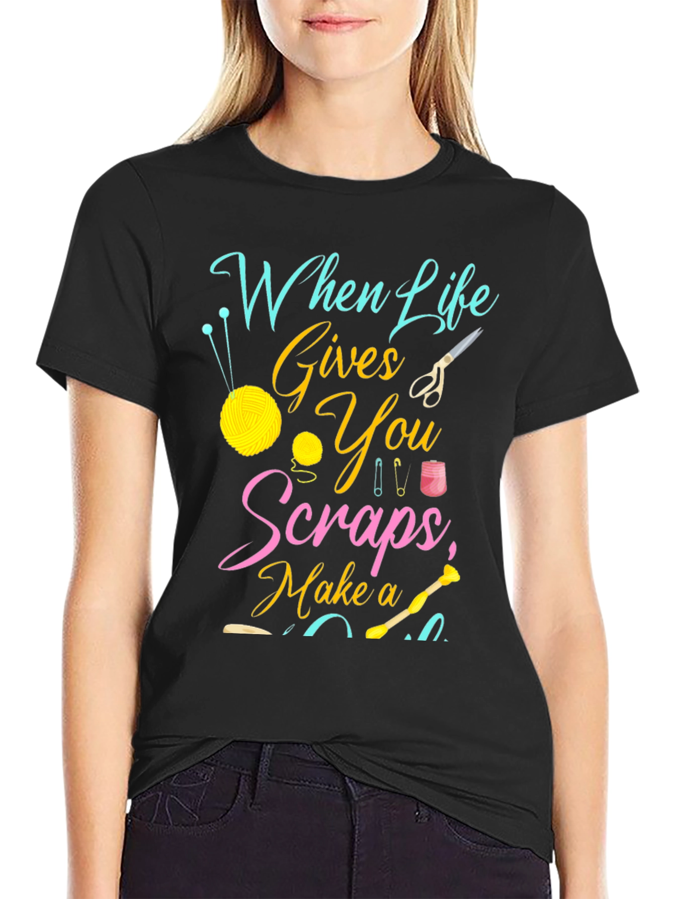 Crafty Life T-Shirt - When Life Gives You Scraps!