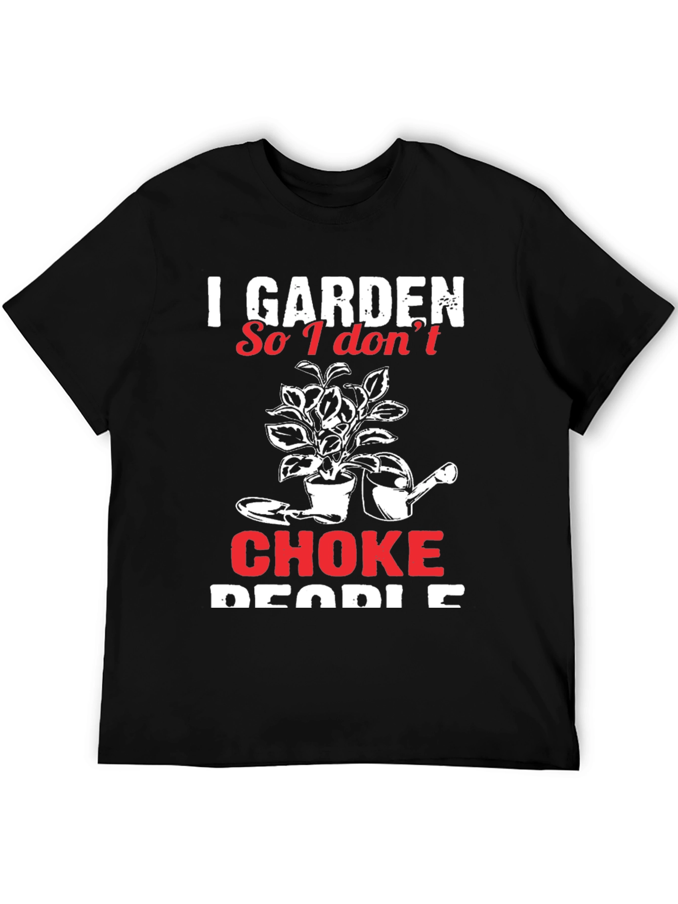 I Garden So I Dont Choke People T-Shirt