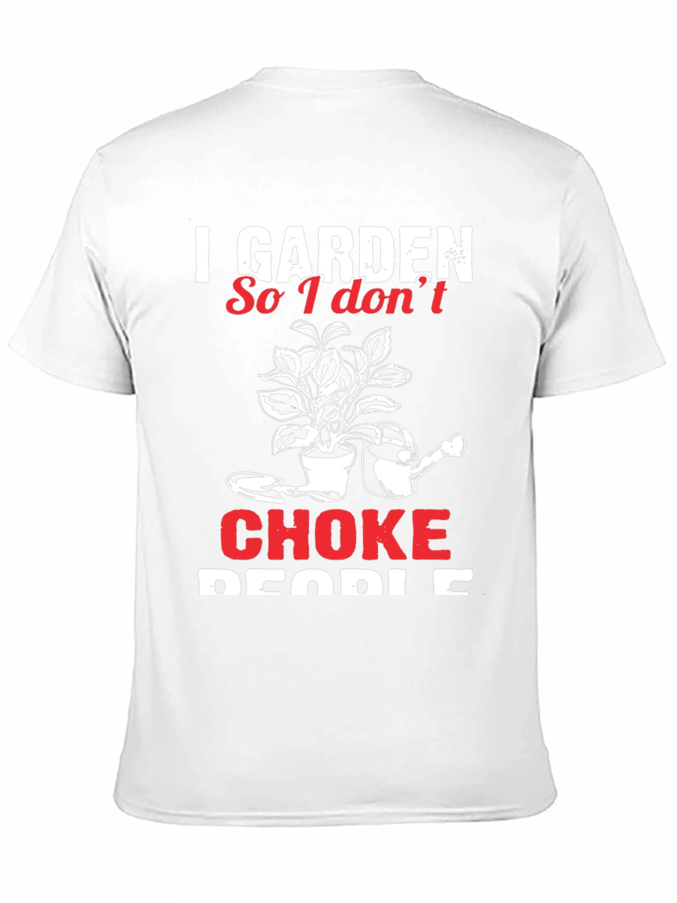 I Garden So I Dont Choke People T-Shirt