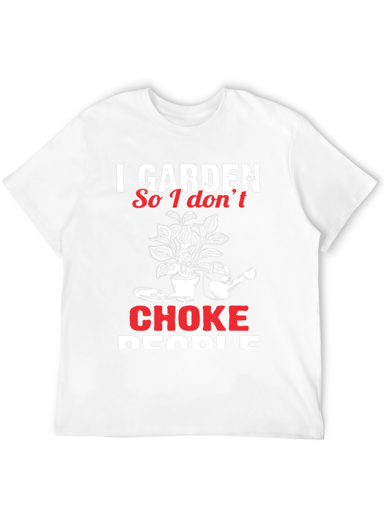 I Garden So I Dont Choke People T-Shirt