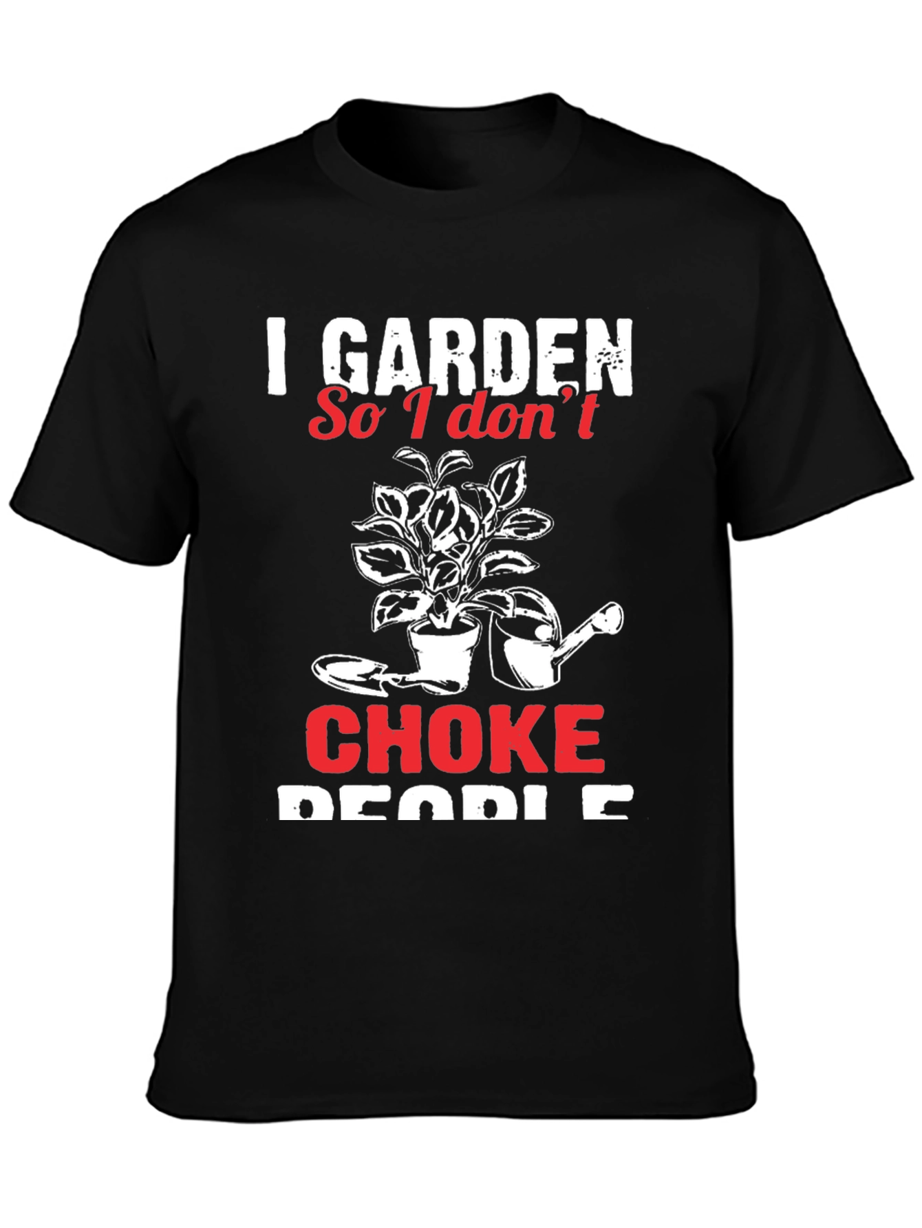 I Garden So I Dont Choke People T-Shirt