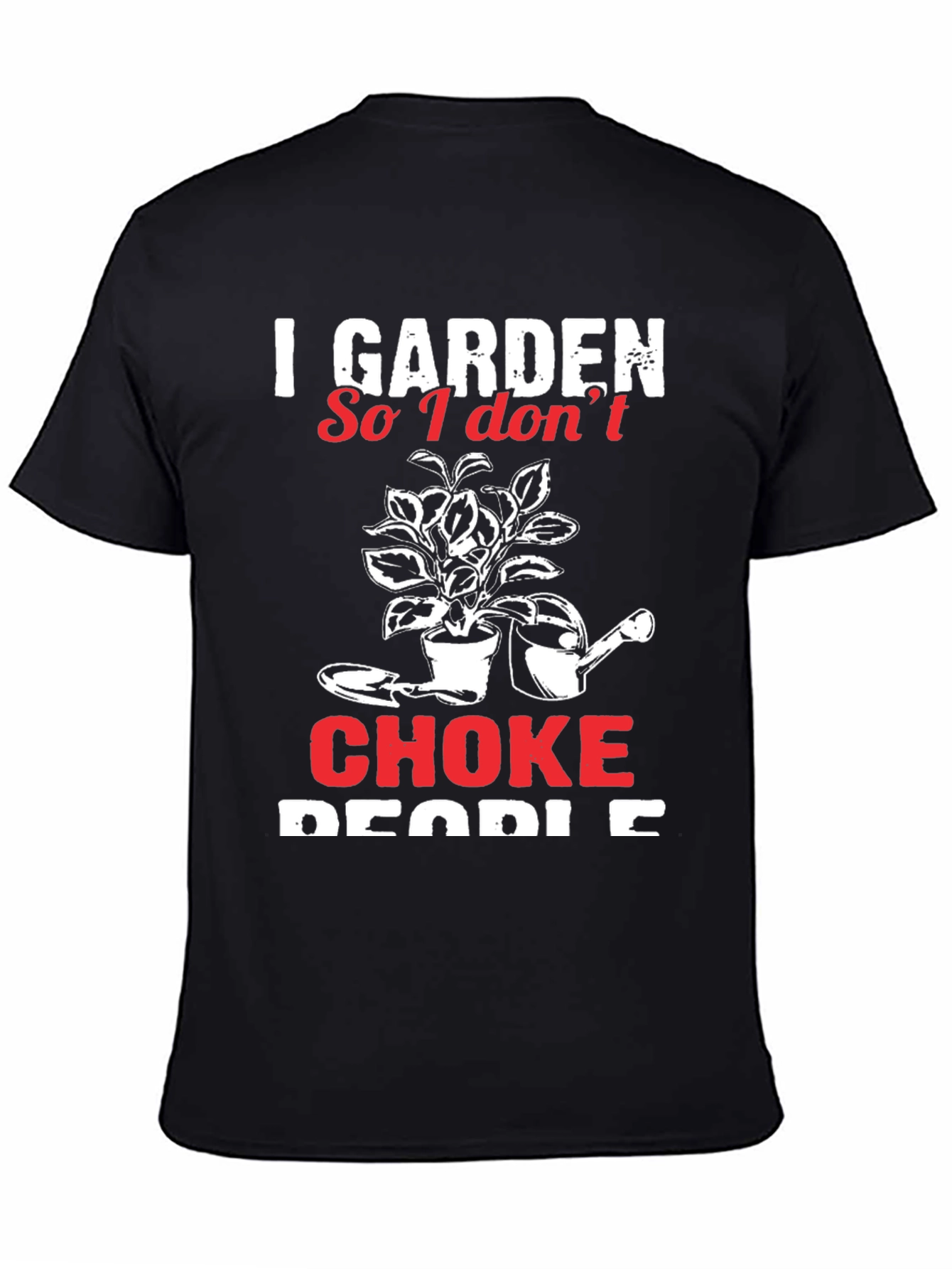 I Garden So I Dont Choke People T-Shirt