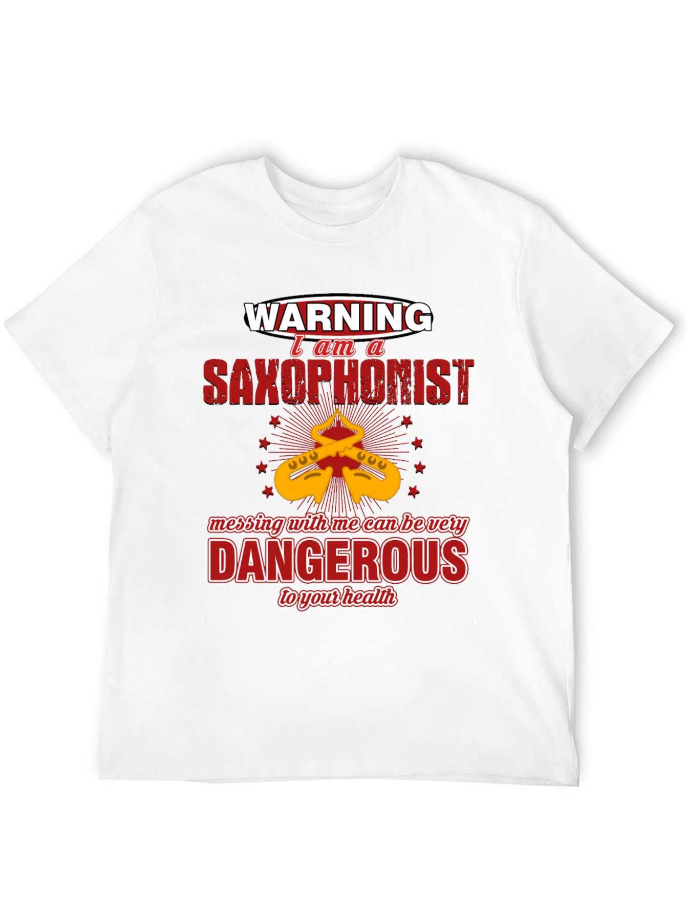 Warning Saxophonist T-Shirt - Dangerous to your health!