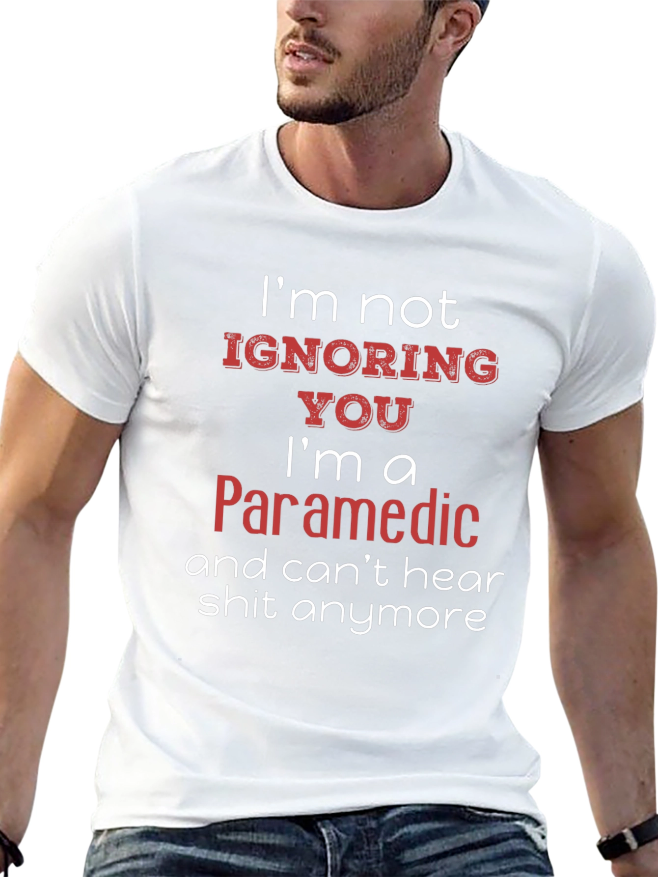 Paramedic Humor T-Shirt - Cant Hear You!