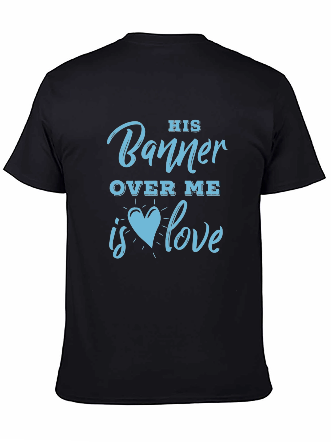 His Banner Over Me Love T-Shirt