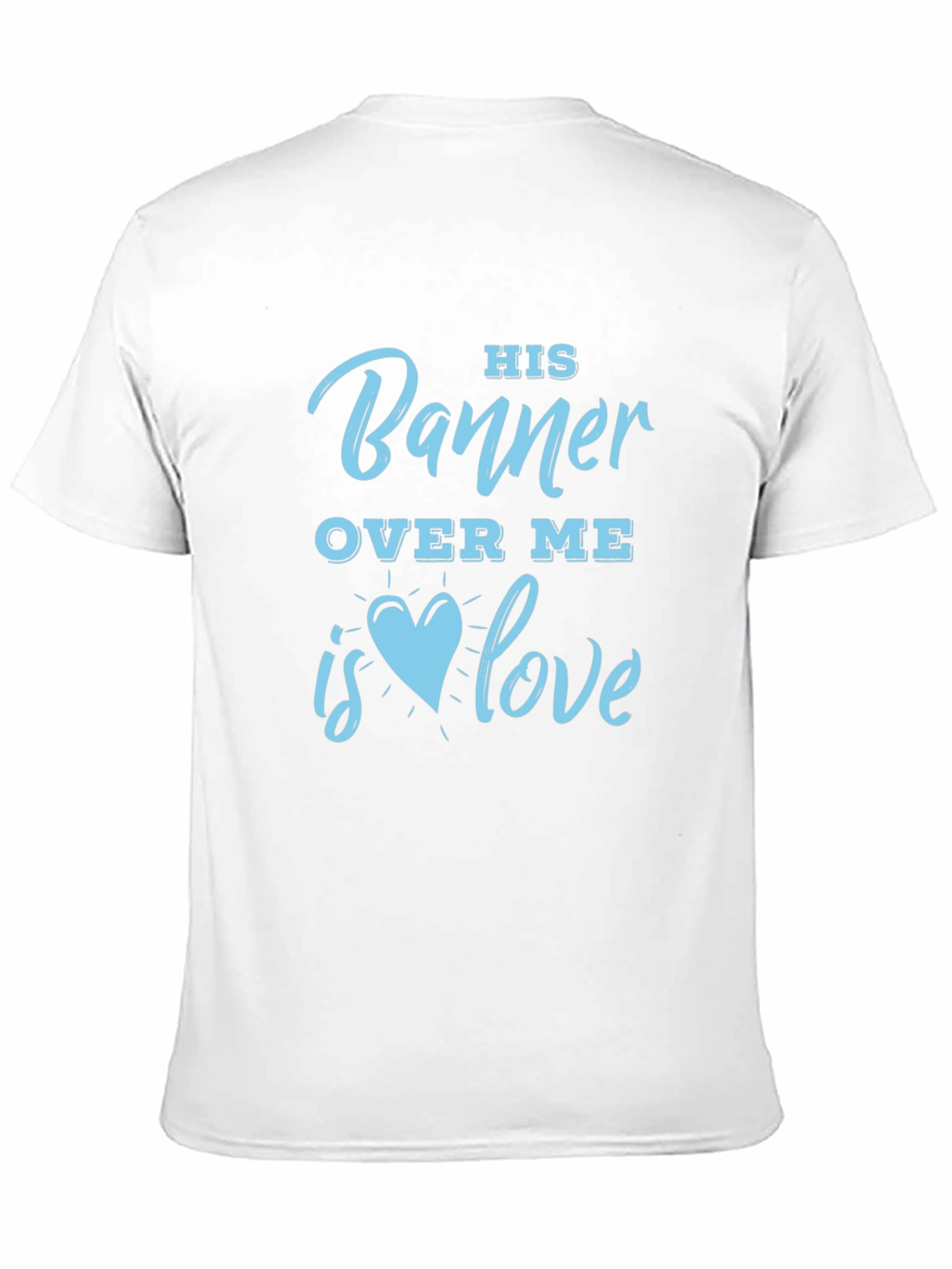 His Banner Over Me Love T-Shirt
