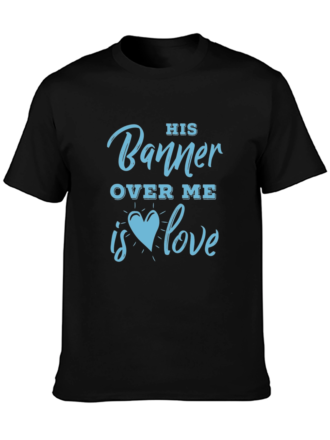 His Banner Over Me Love T-Shirt