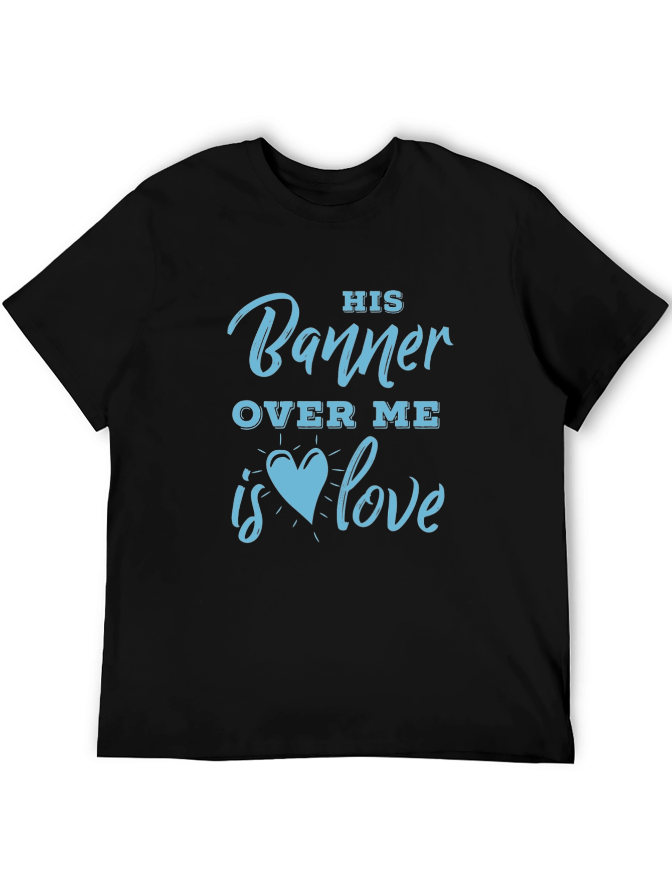 His Banner Over Me Love T-Shirt
