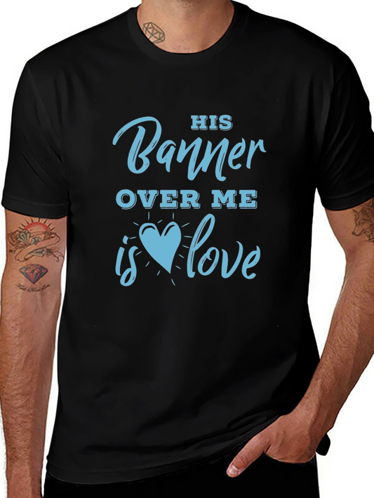 His Banner Over Me Love T-Shirt