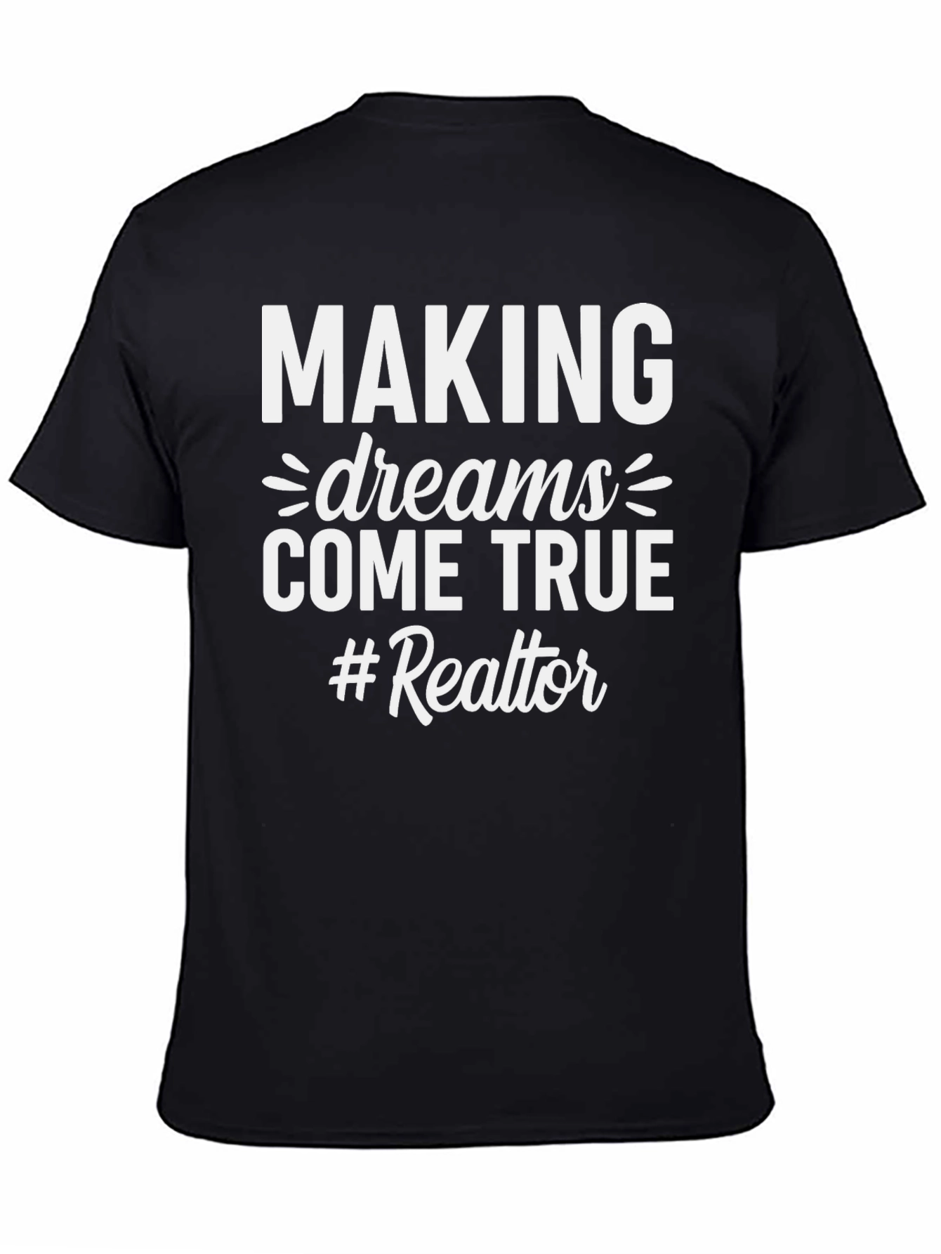 Making Dreams Come True Realtor T-Shirt