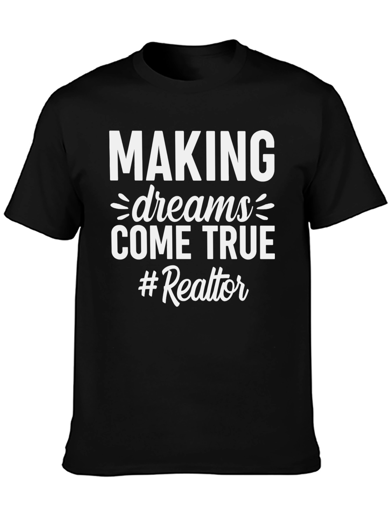 Making Dreams Come True Realtor T-Shirt