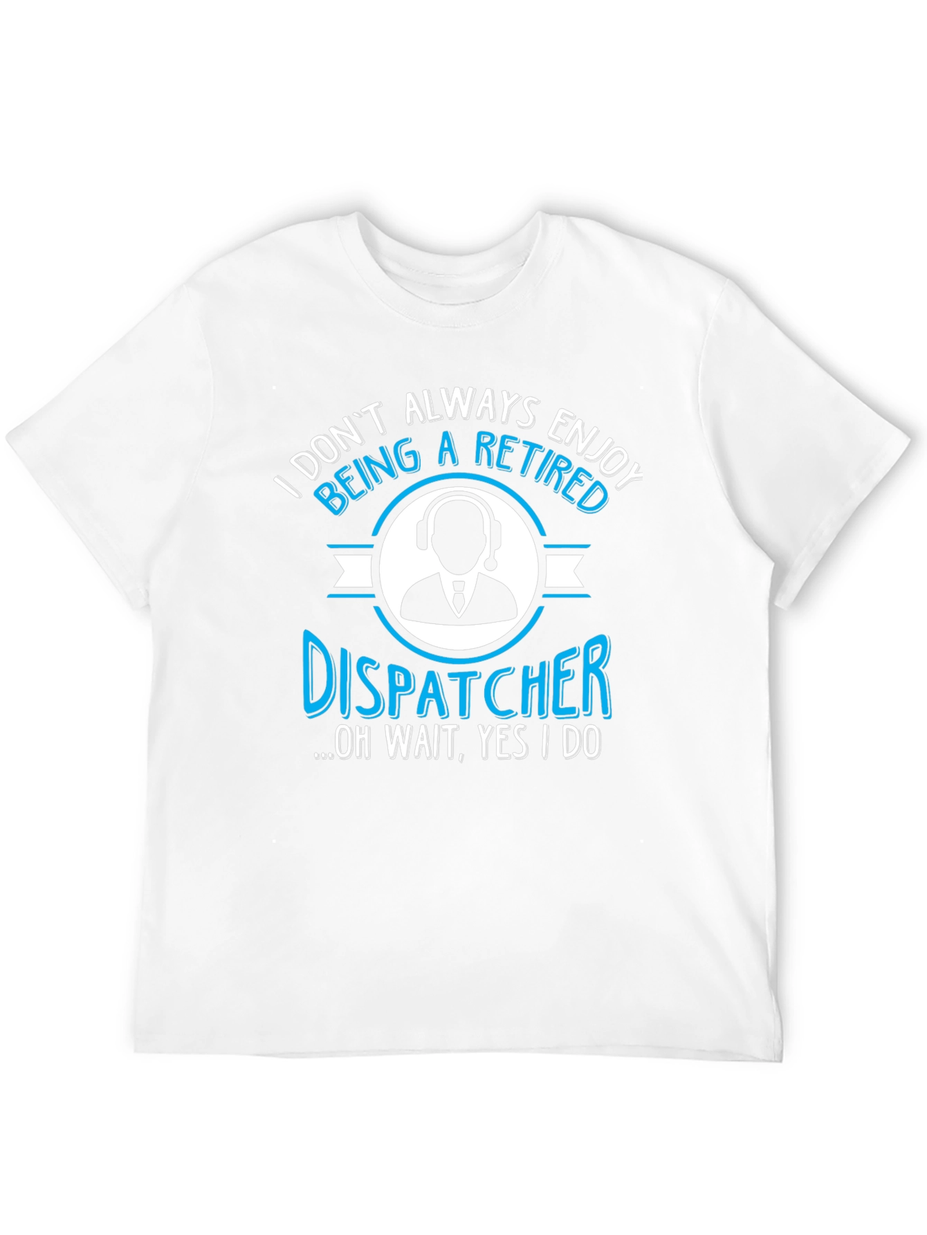 Retired Dispatcher T-Shirt - Enjoy Retirement!