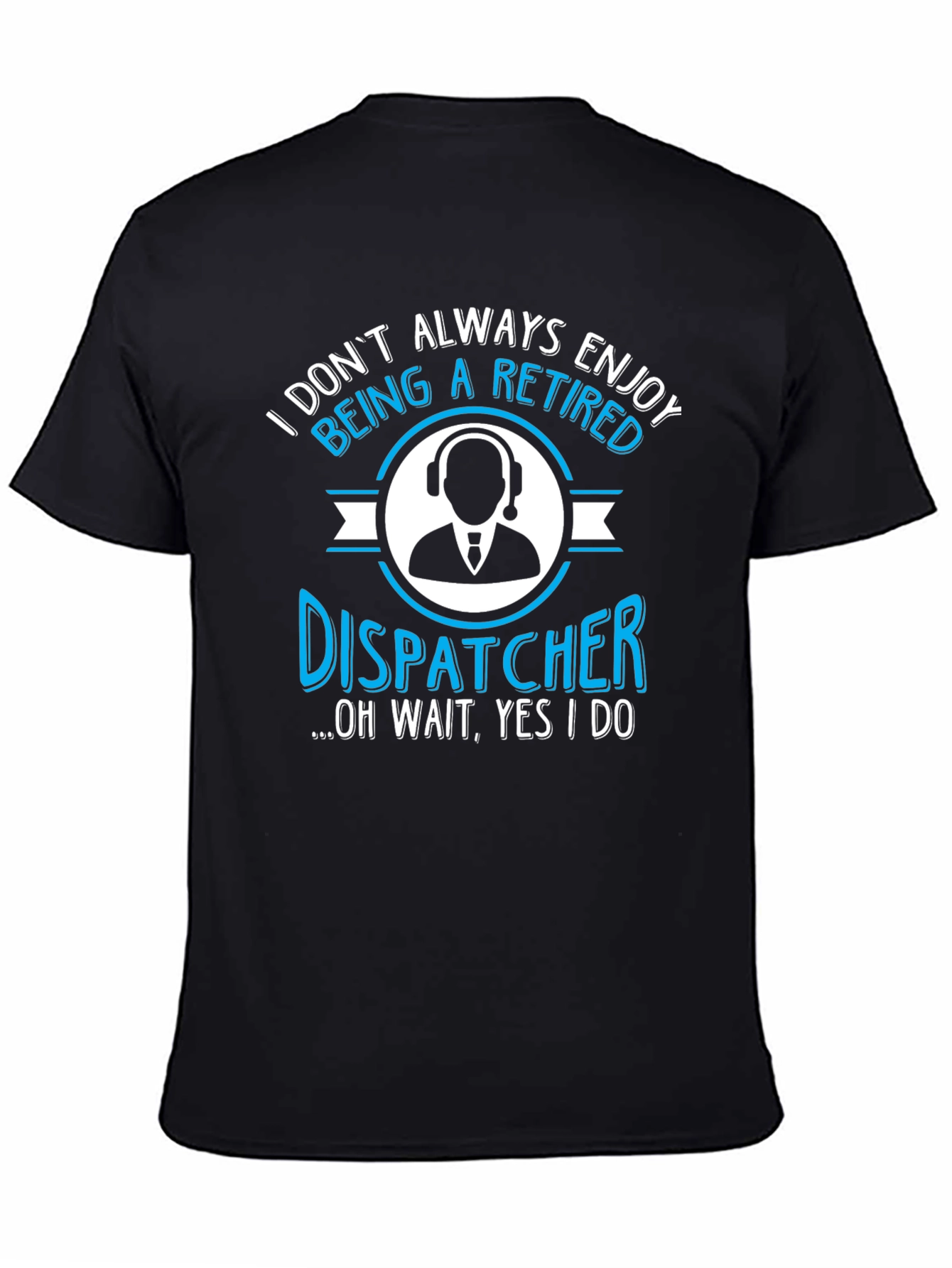 Retired Dispatcher T-Shirt - Enjoy Retirement!