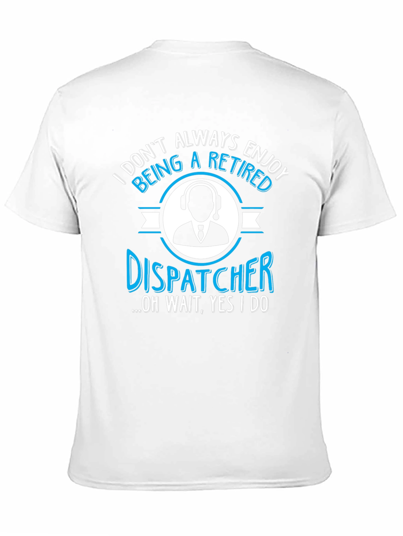 Retired Dispatcher T-Shirt - Enjoy Retirement!