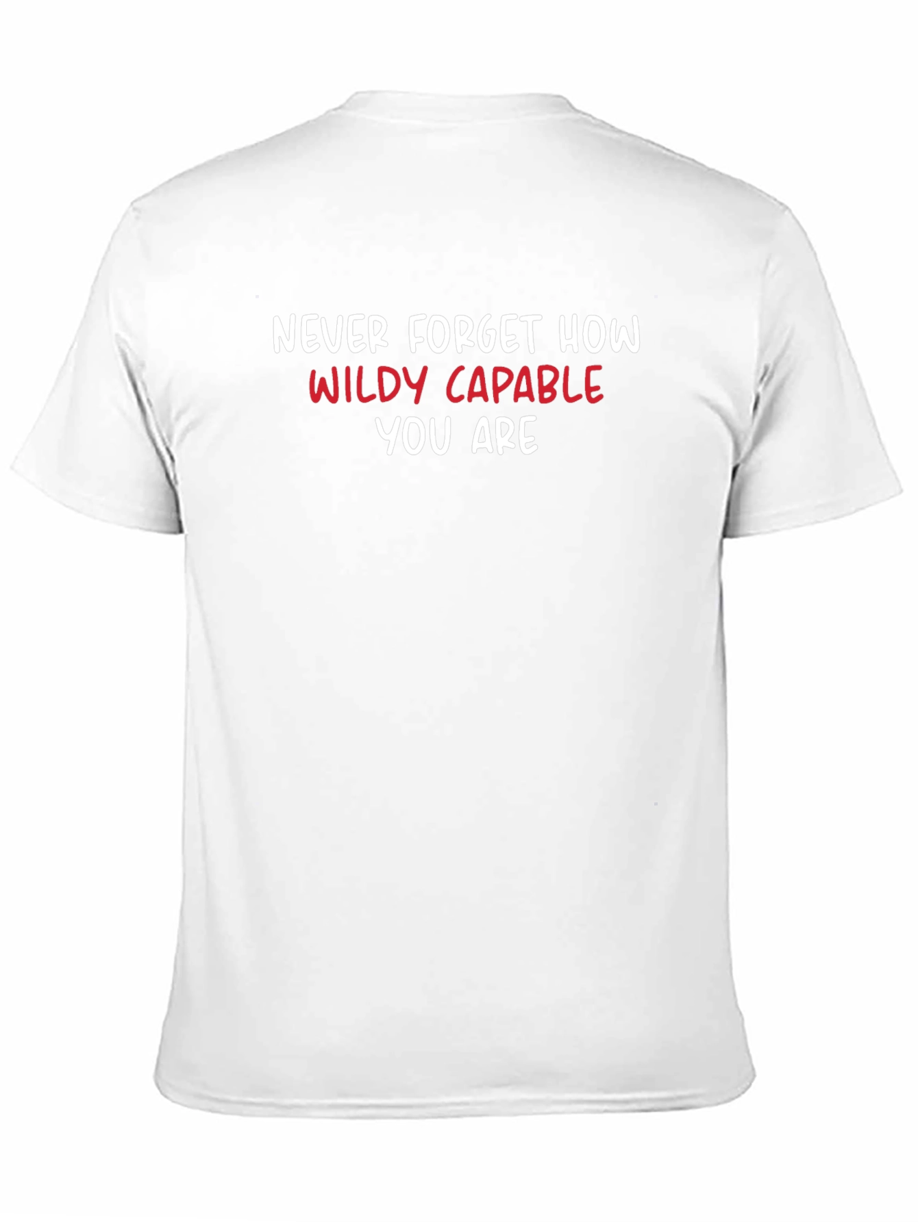 Motivational T-Shirt: Never Forget How Wildly Capable