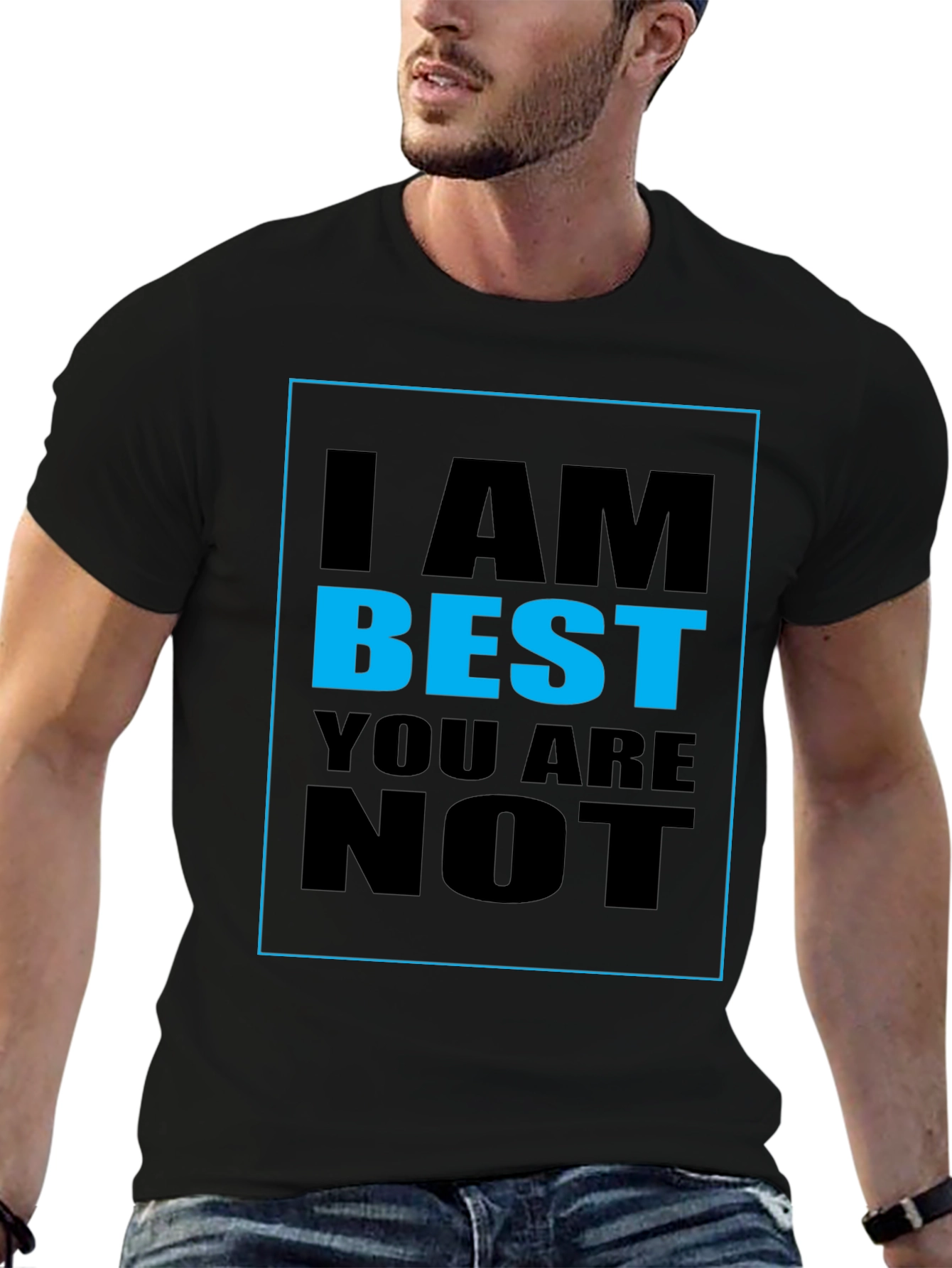 I AM BEST YOU ARE NOT Graphic T-Shirt