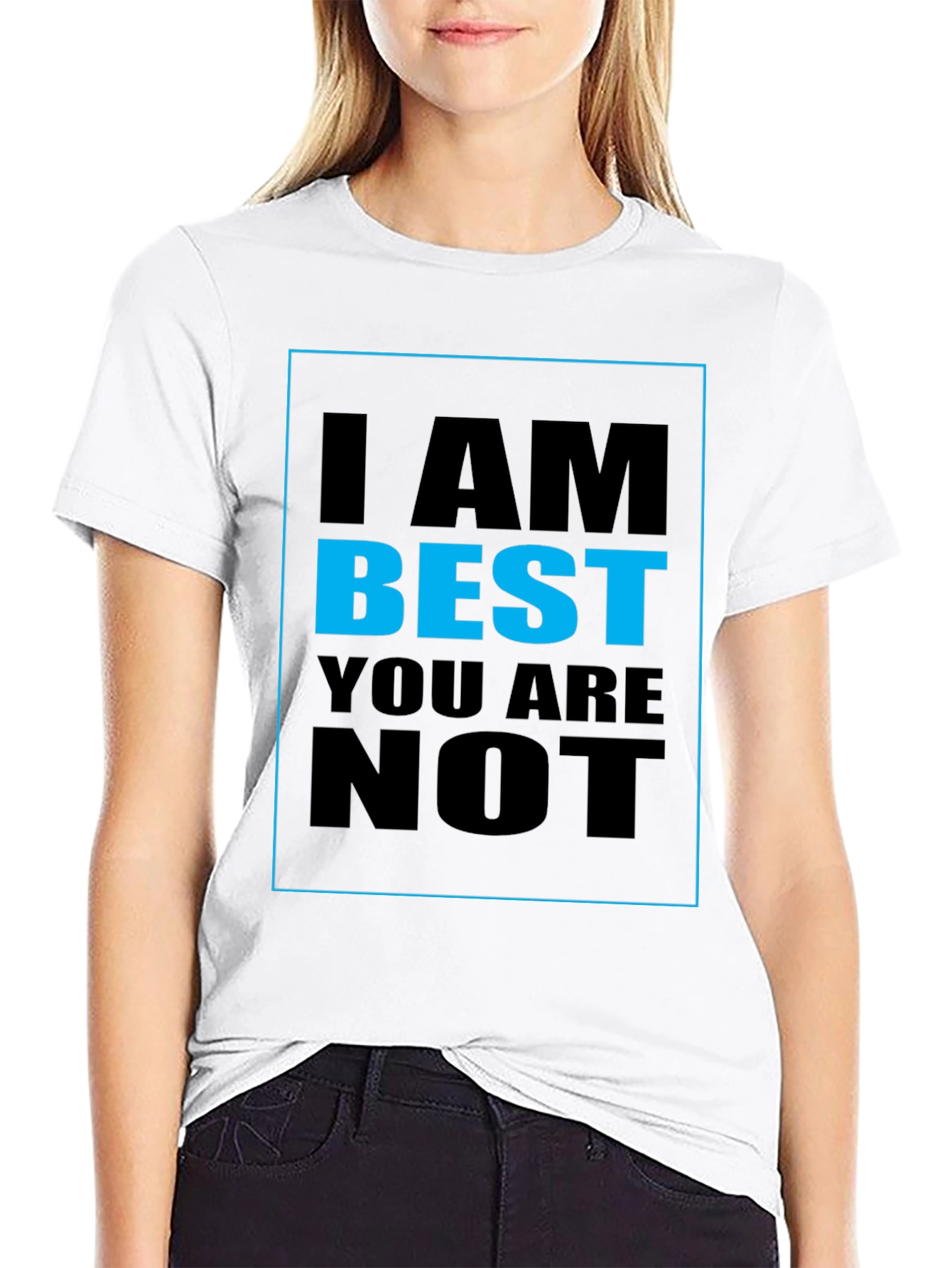 I AM BEST YOU ARE NOT Graphic T-Shirt
