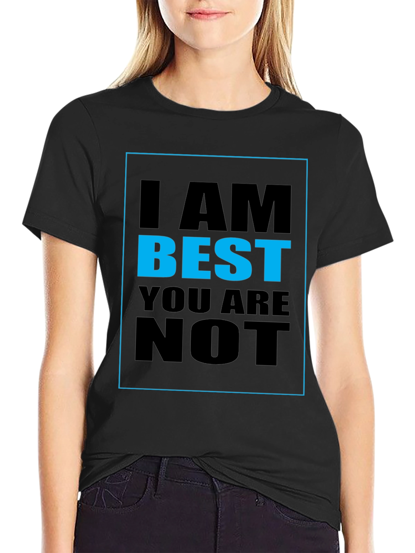 I AM BEST YOU ARE NOT Graphic T-Shirt