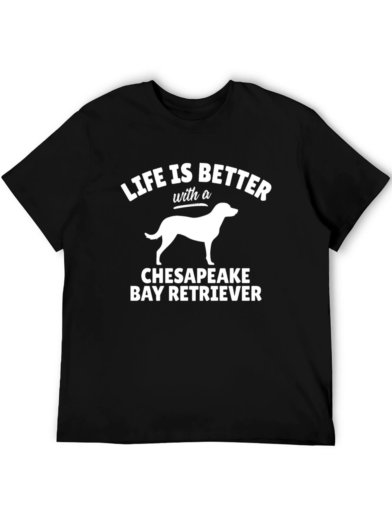 Life is Better With a Chesapeake Bay Retriever T-Shirt