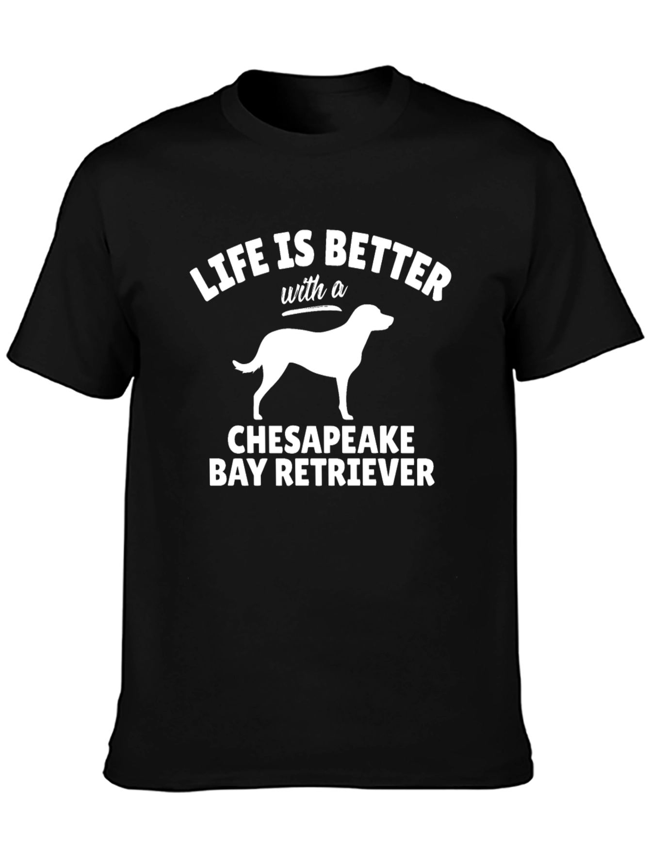 Life is Better With a Chesapeake Bay Retriever T-Shirt