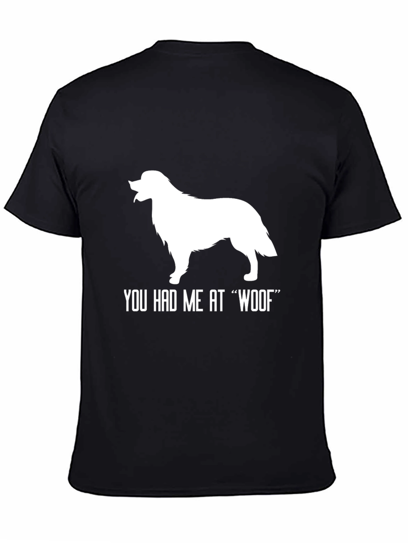 You Had Me At Woof T-Shirt