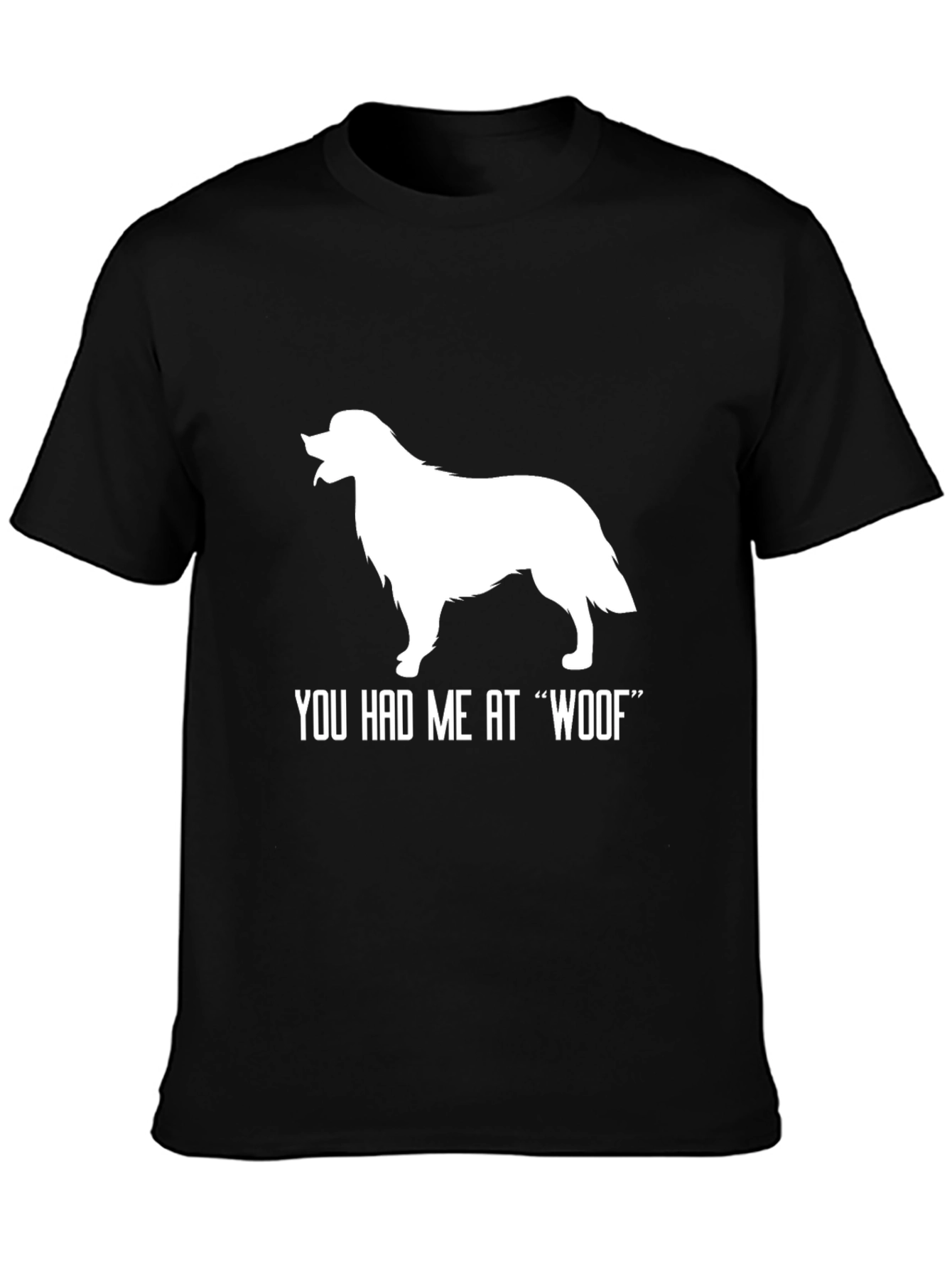 You Had Me At Woof T-Shirt