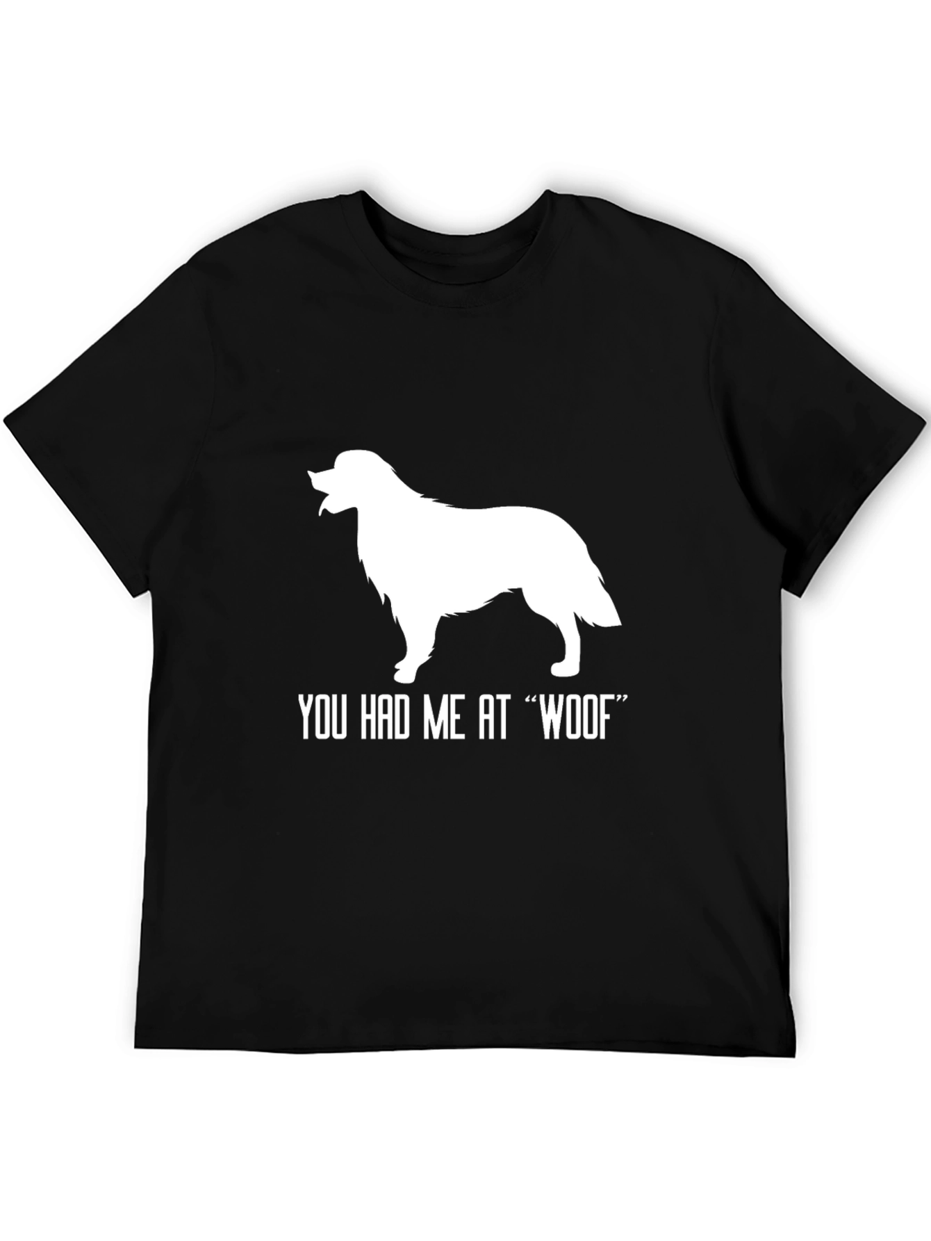 You Had Me At Woof T-Shirt