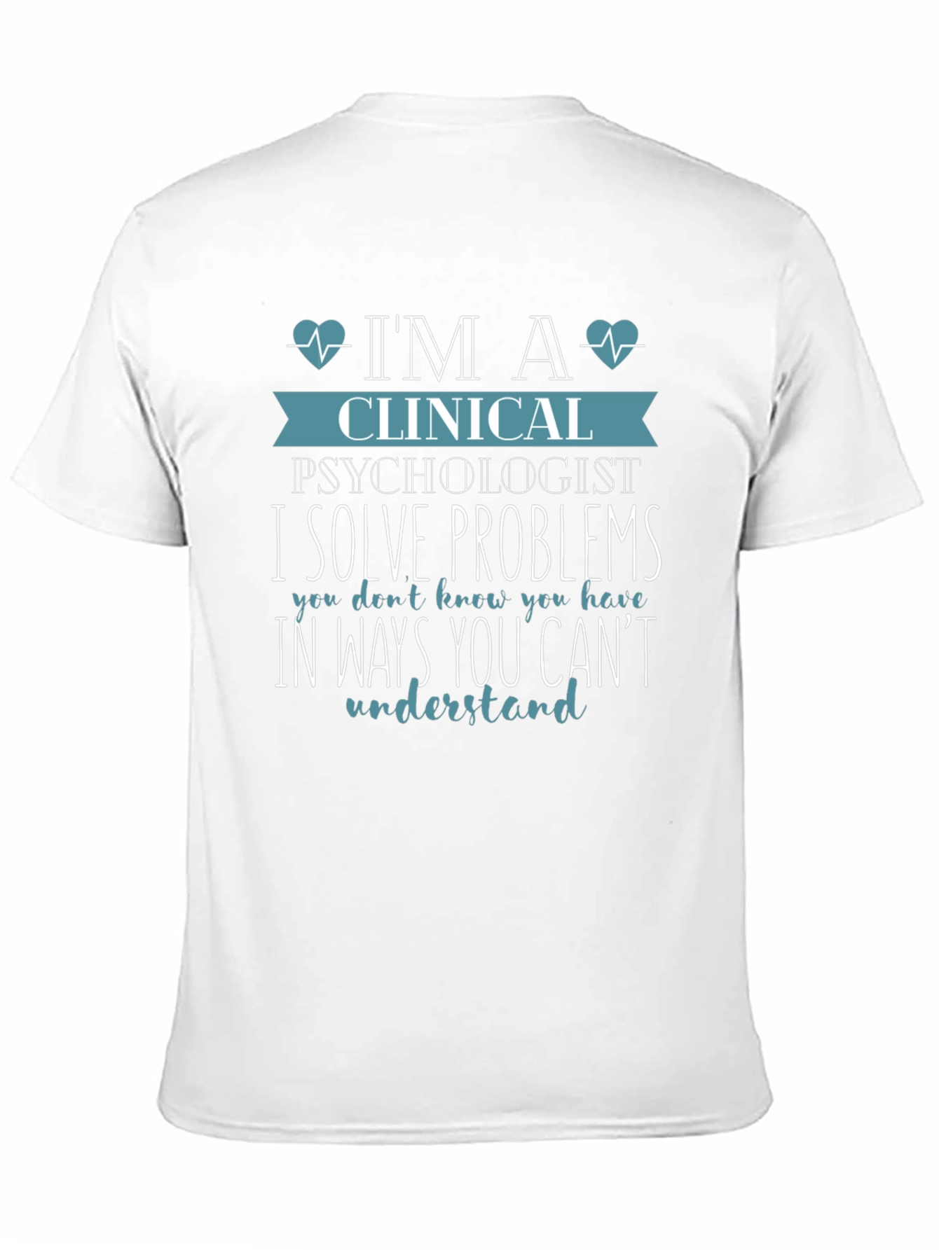 Clinical Psychologist T-Shirt - I Solve Problems Tee