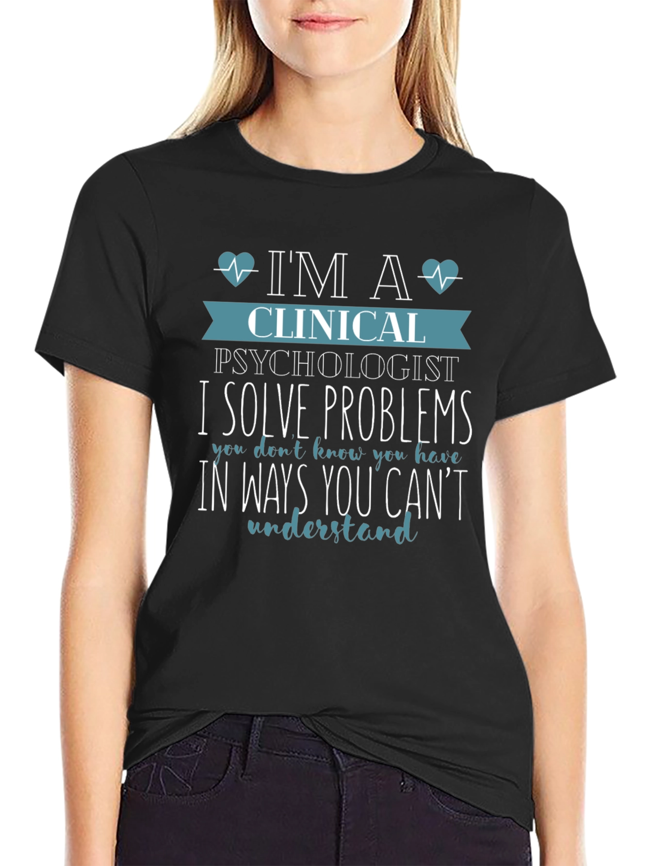 Clinical Psychologist T-Shirt - I Solve Problems Tee