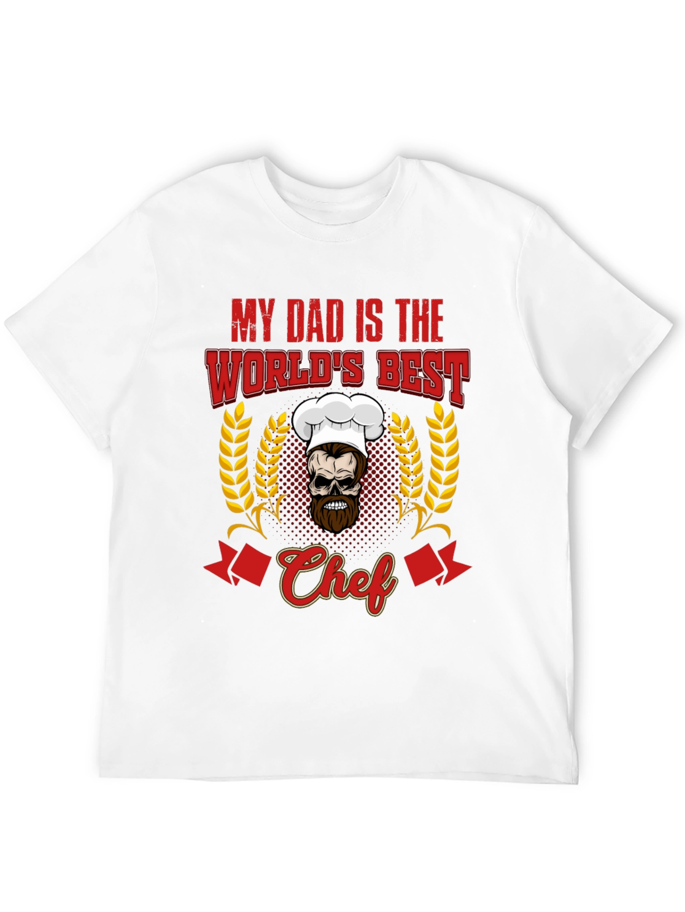 My Dad is the Worlds Best Chef T-Shirt