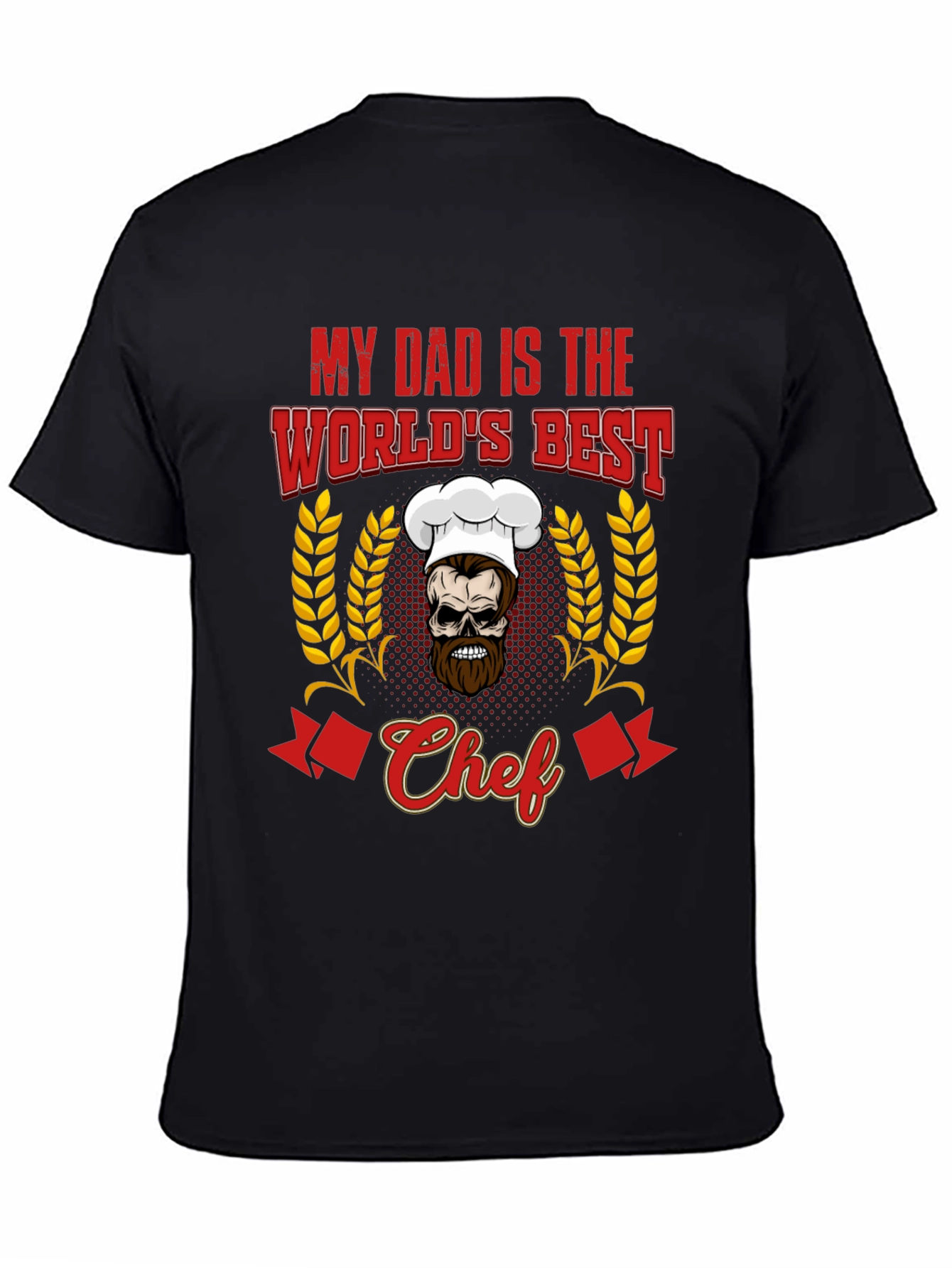 My Dad is the Worlds Best Chef T-Shirt