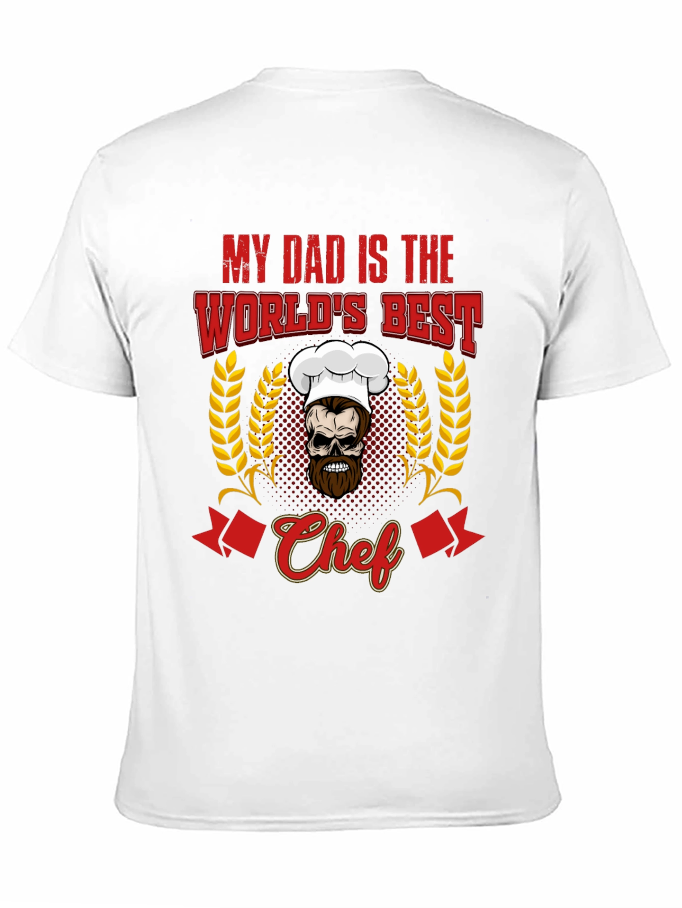My Dad is the Worlds Best Chef T-Shirt