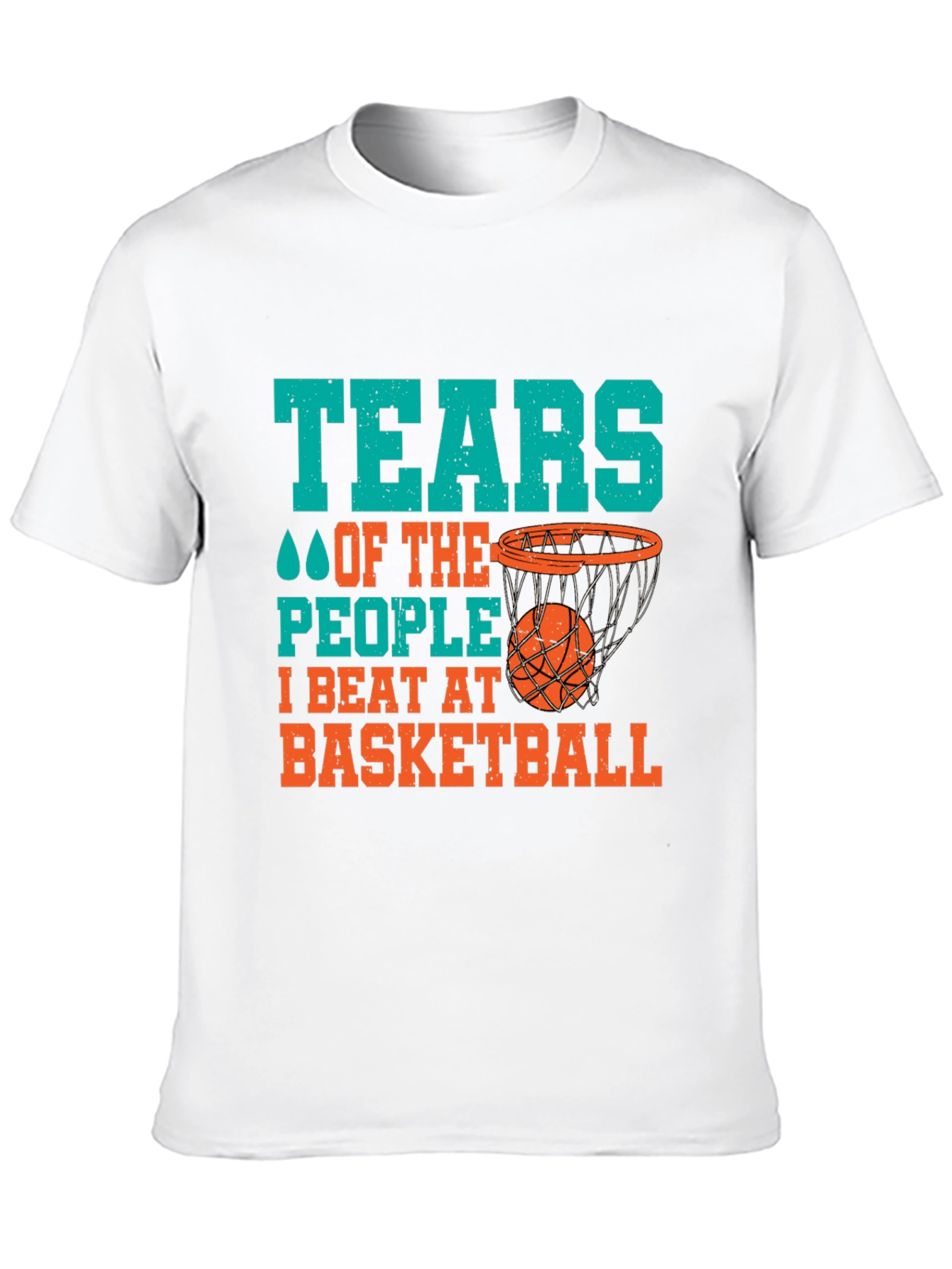 Basketball Fan T-Shirt: Tears of the People I Beat