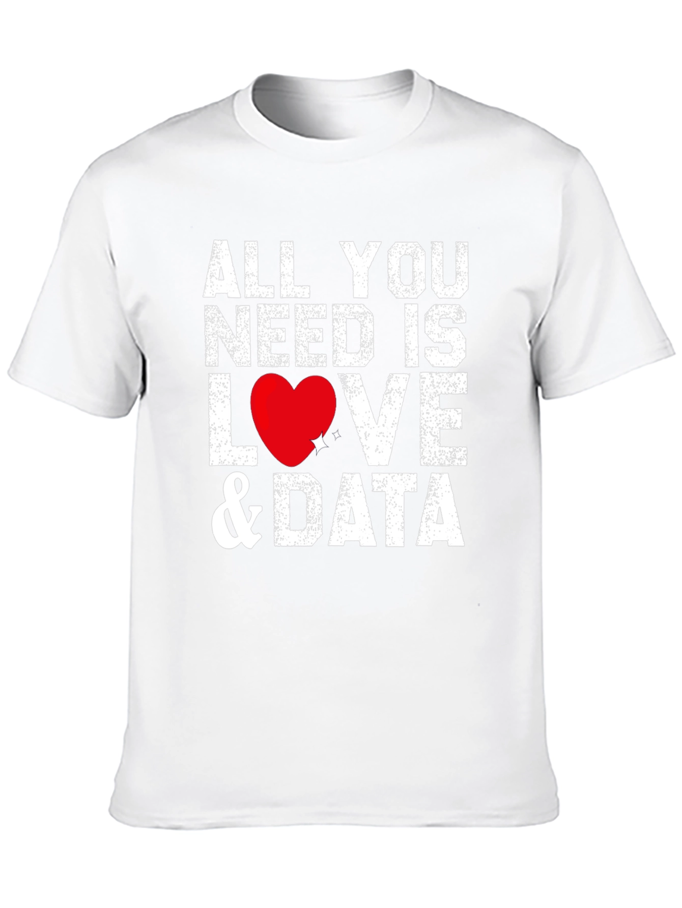 All You Need Is Love & Data T-Shirt
