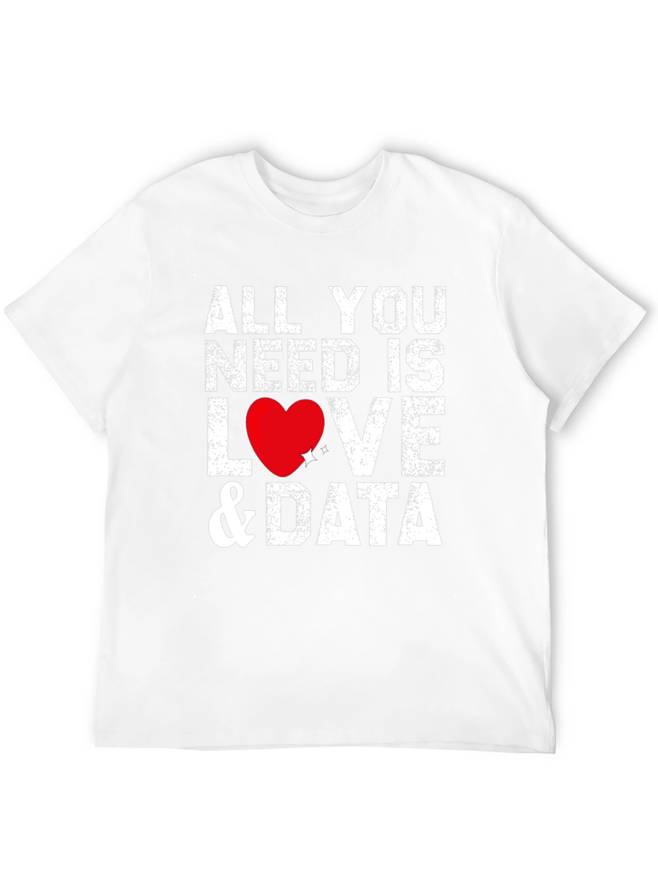 All You Need Is Love & Data T-Shirt