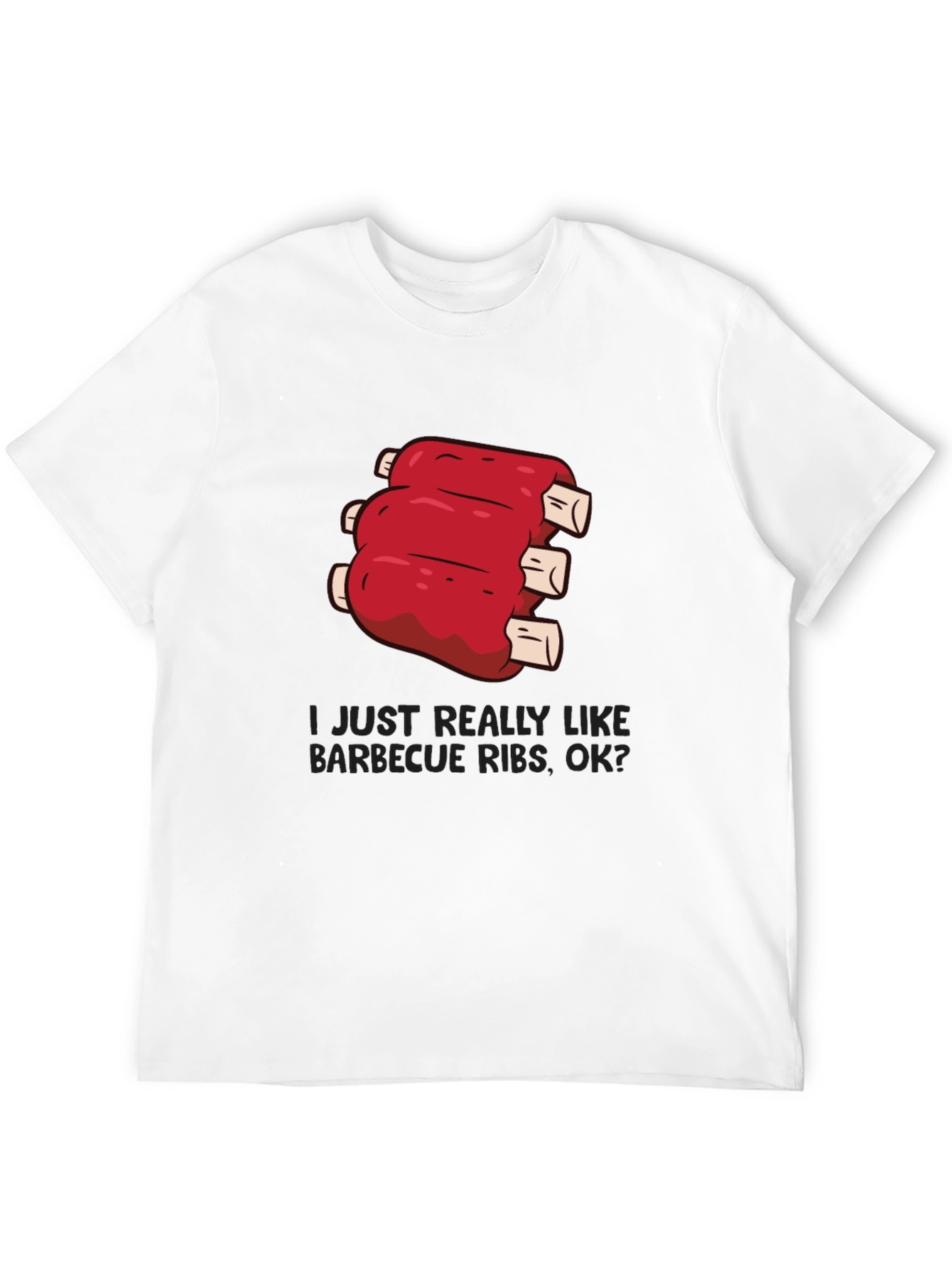 BBQ Ribs T-Shirt: I Just Really Like Barbecue Ribs