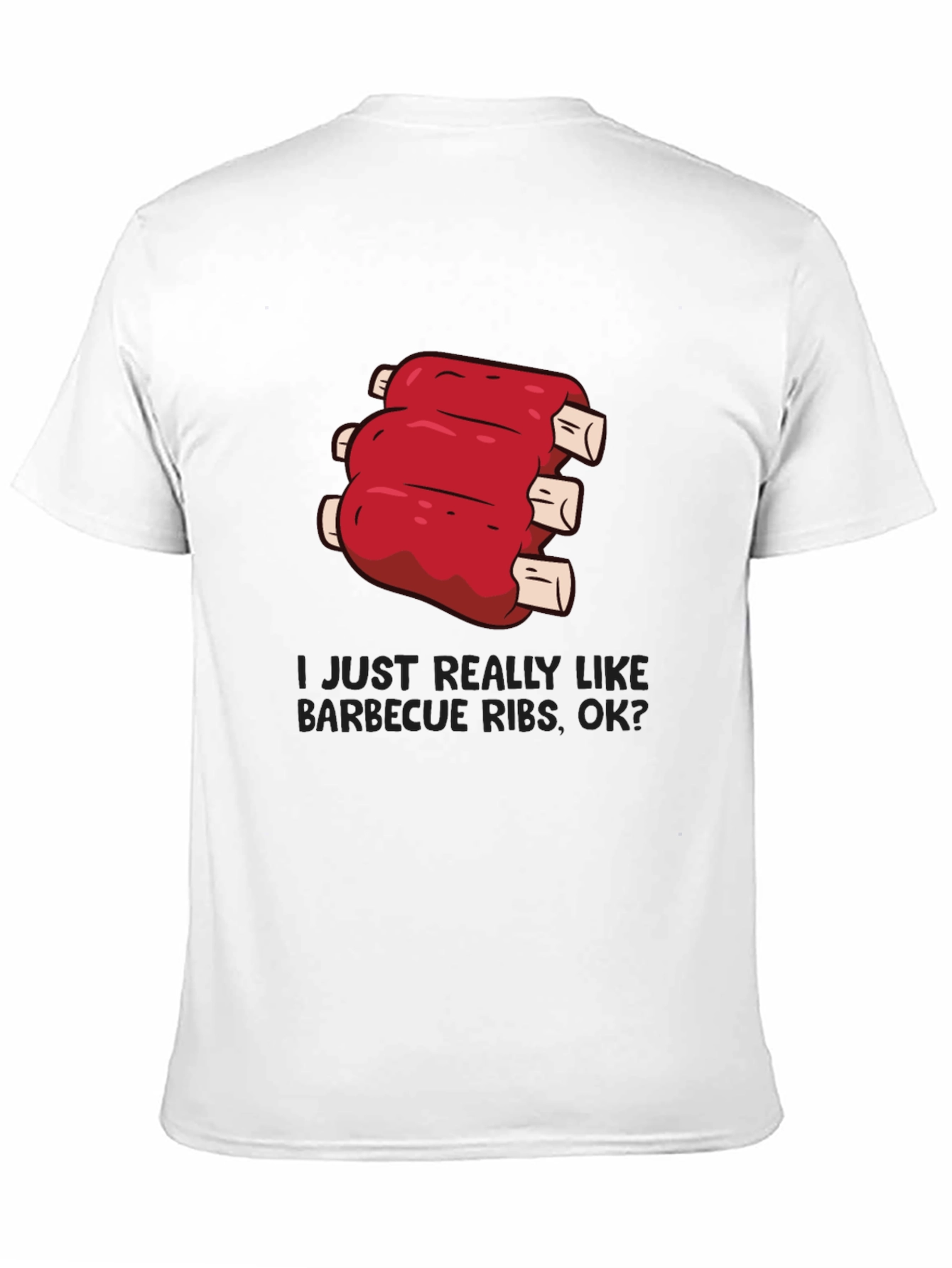 BBQ Ribs T-Shirt: I Just Really Like Barbecue Ribs