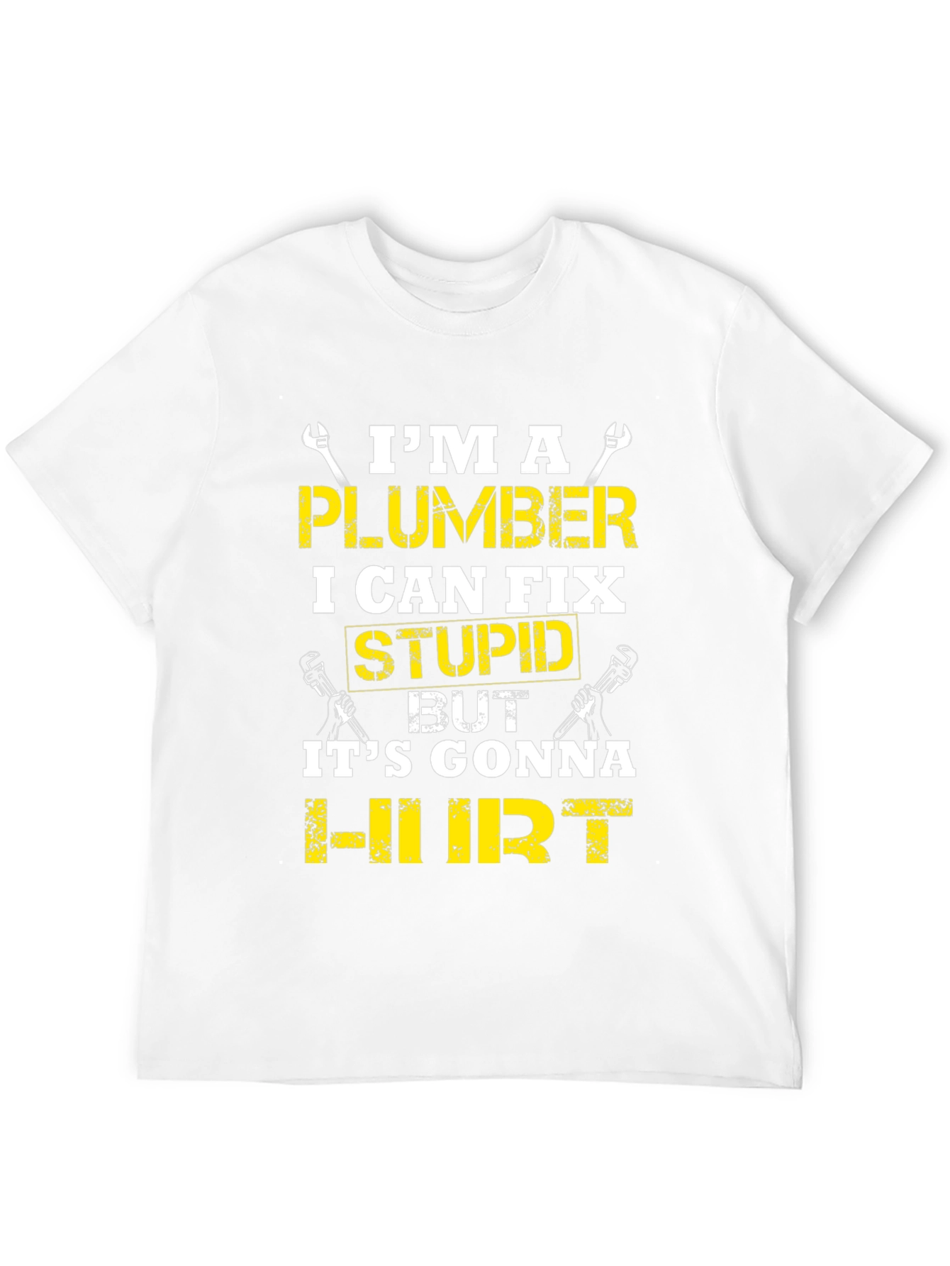 Plumber Humor T-Shirt: I Can Fix Stupid