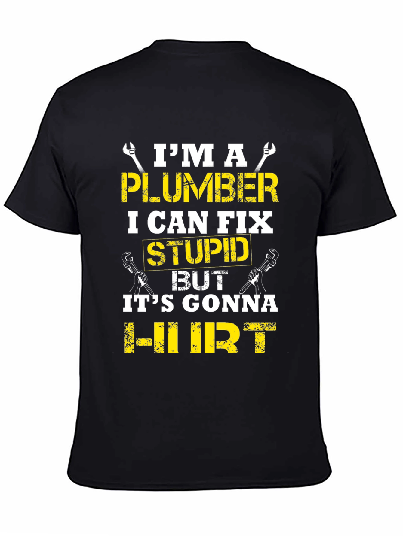 Plumber Humor T-Shirt: I Can Fix Stupid