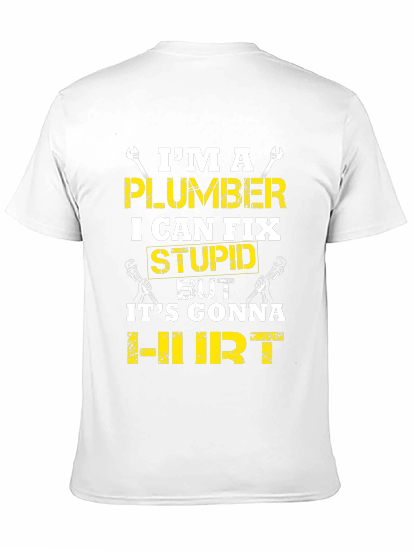 Plumber Humor T-Shirt: I Can Fix Stupid