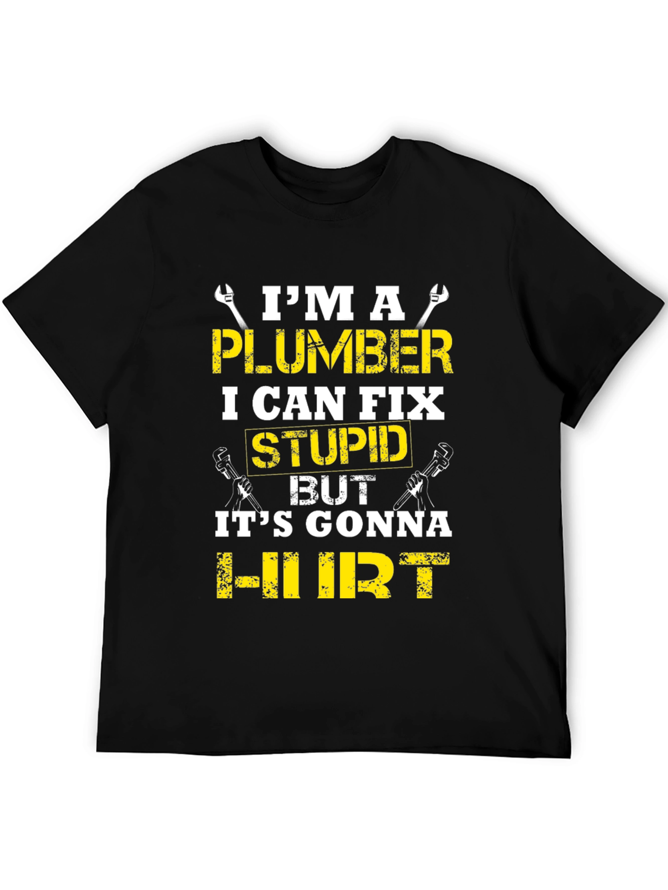 Plumber Humor T-Shirt: I Can Fix Stupid