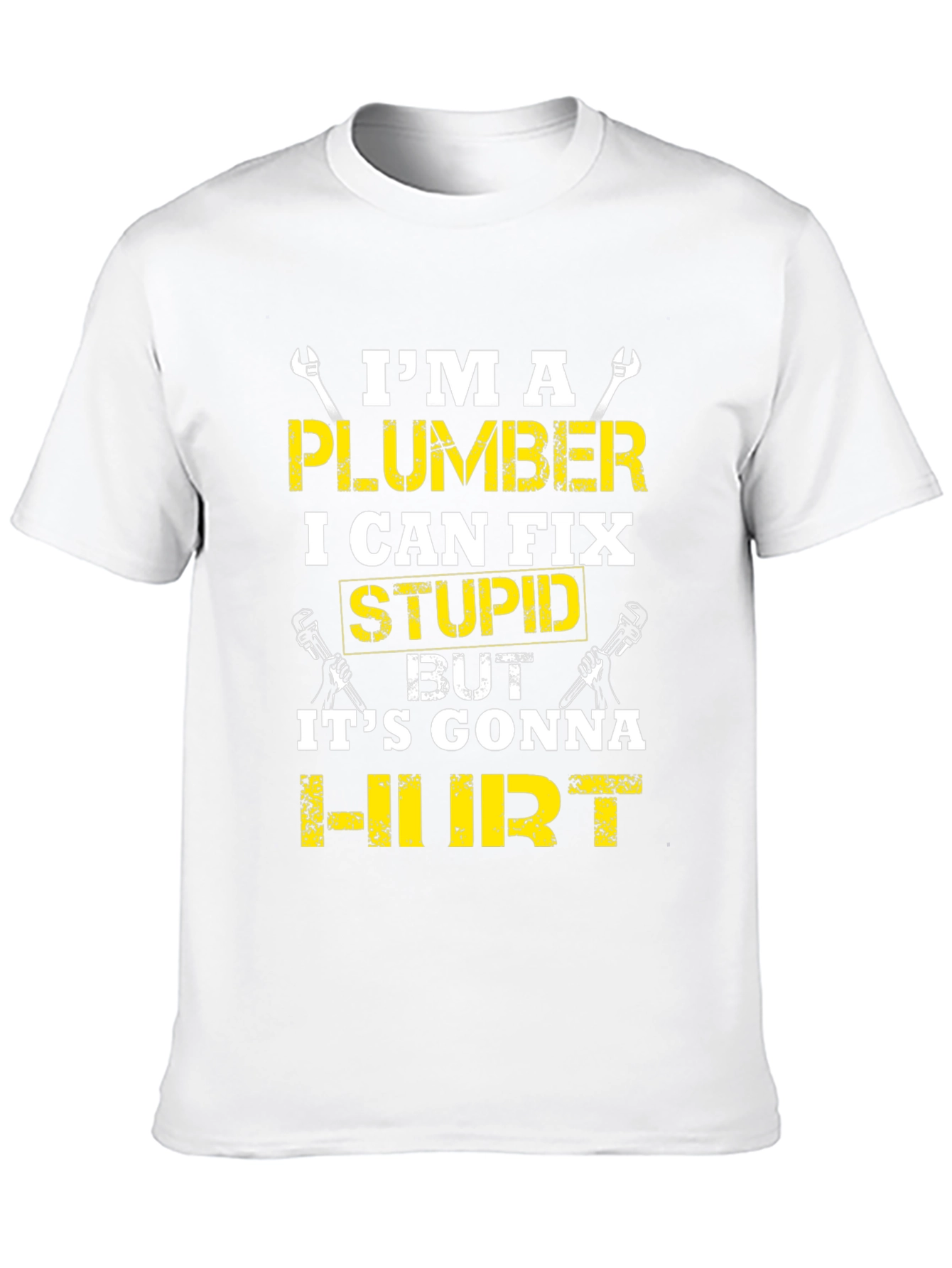 Plumber Humor T-Shirt: I Can Fix Stupid